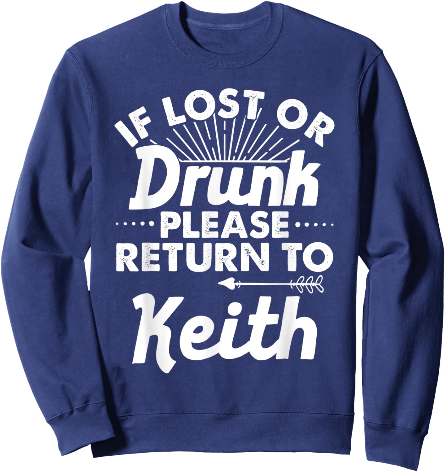 If Lost Or Drunk Please Return To KEITH Gift Name Men Sweatshirt - Sweatshirt | Navy