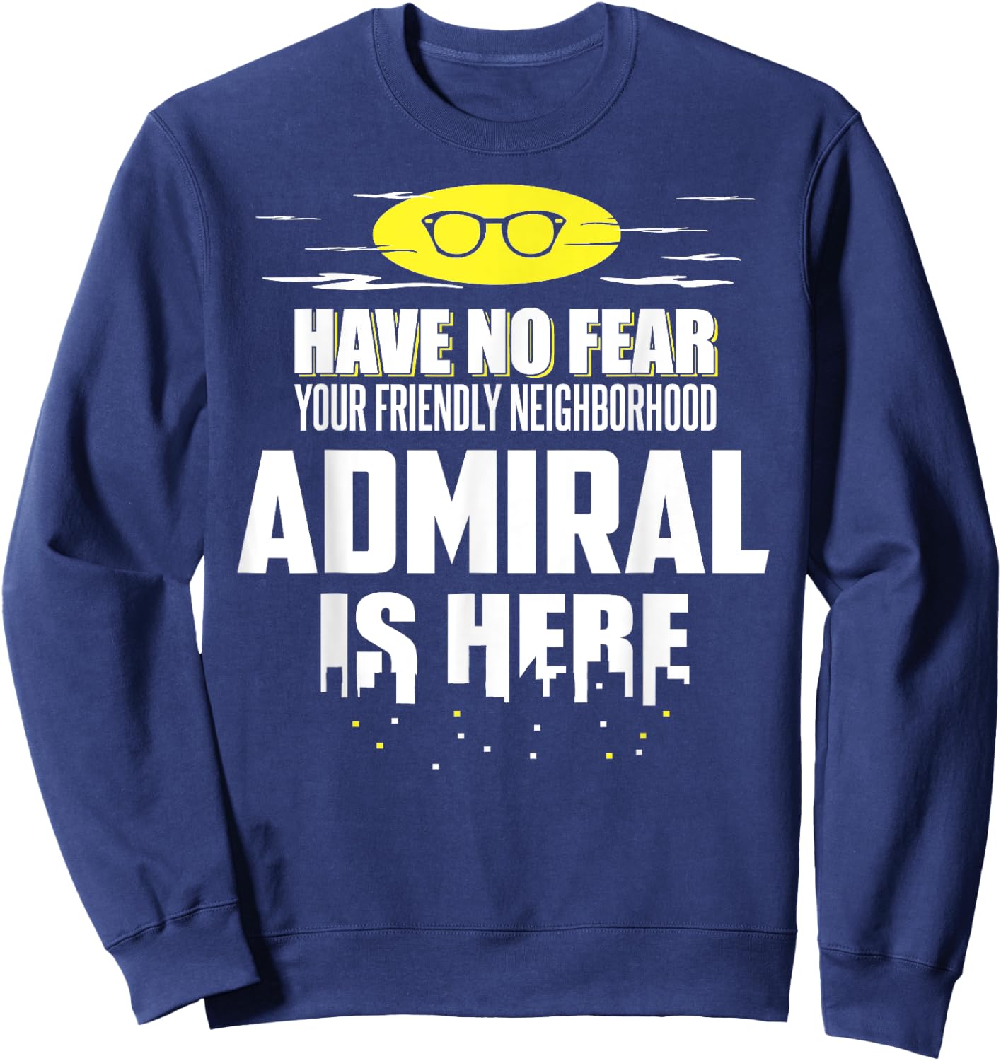 Funny Admiral Have No Fear Sweatshirt - Sweatshirt | Navy