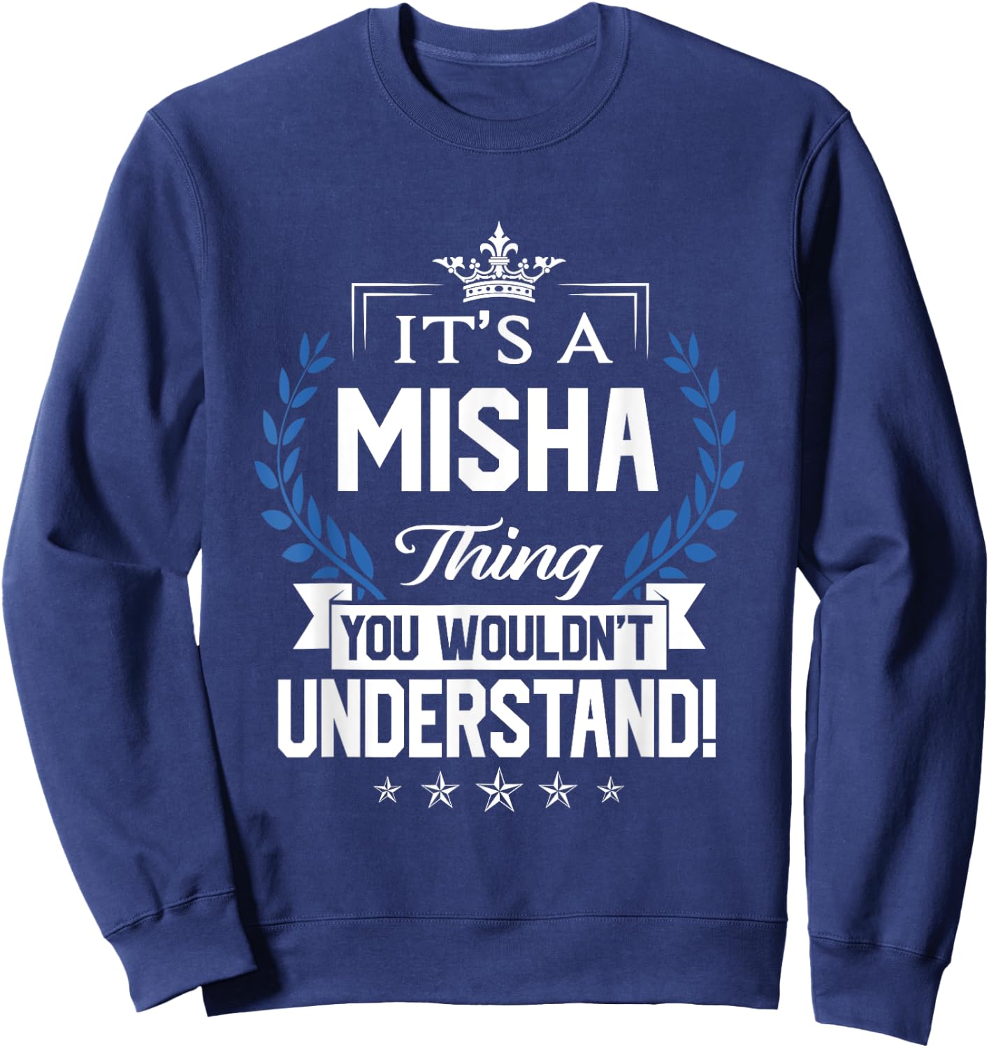 Misha Name - Misha Thing Name You Wouldn't Understand Sweatshirt - Sweatshirt | Navy