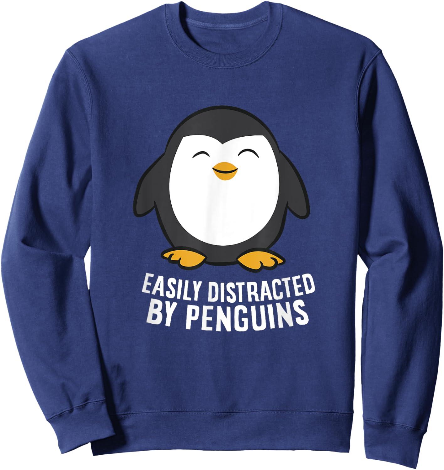 Cute Penguin Lover Gift Easily Distracted By Penguins Sweatshirt - Sweatshirt | Navy