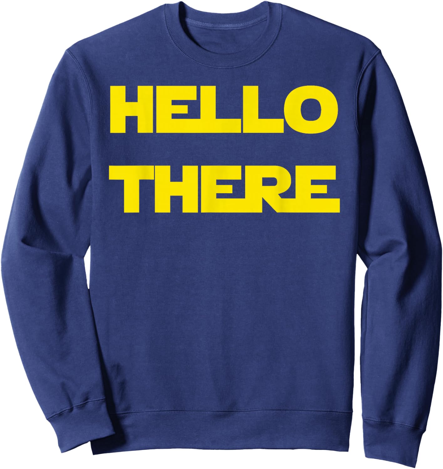 Hello There Prequel Meme t Shirt Sweatshirt - Sweatshirt | Navy