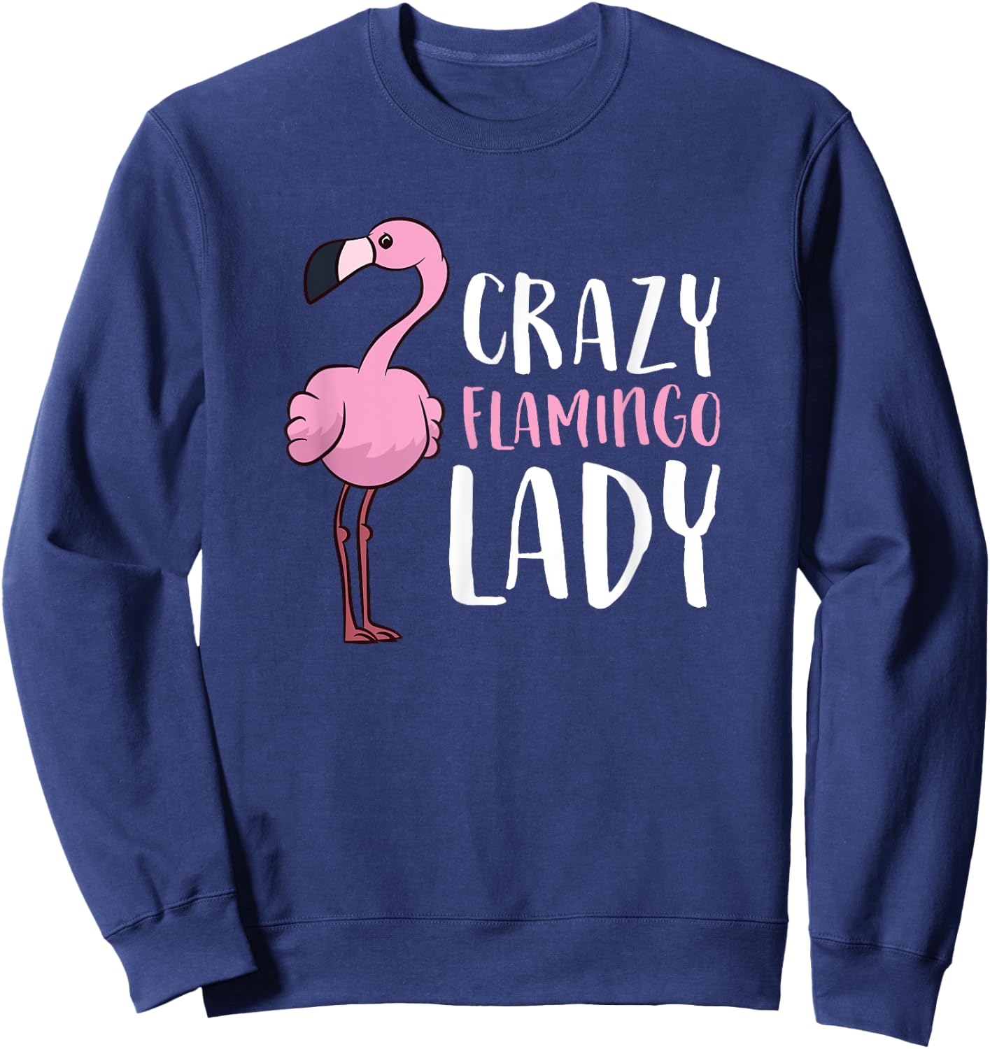 Women Love Flamingos Flamingo Girl Crazy Flamingo Lady Sweatshirt - Sweatshirt | Navy