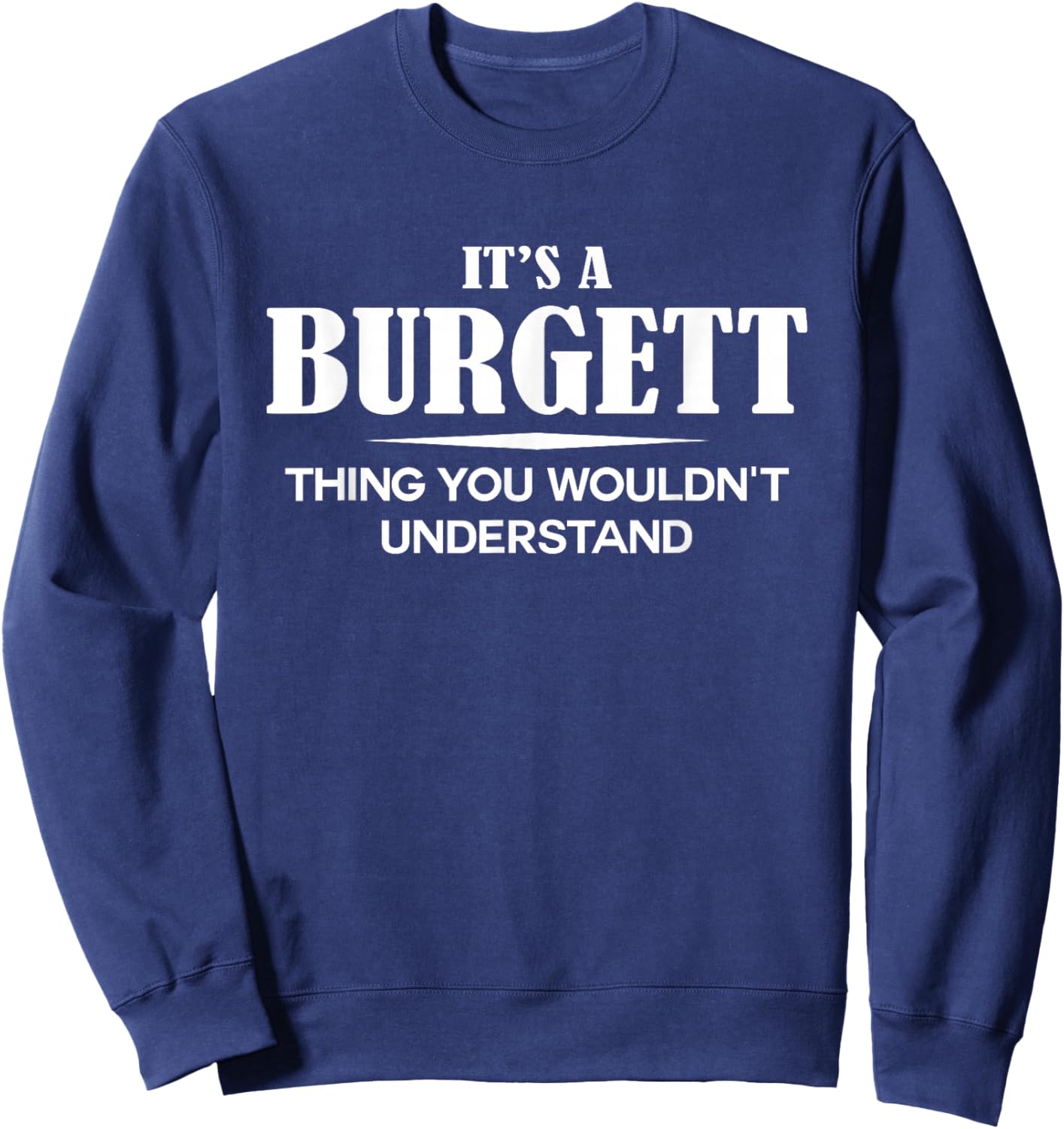 It's A BURGETT Thing You Wouldn't Understand Personalized Sweatshirt - Sweatshirt | Navy