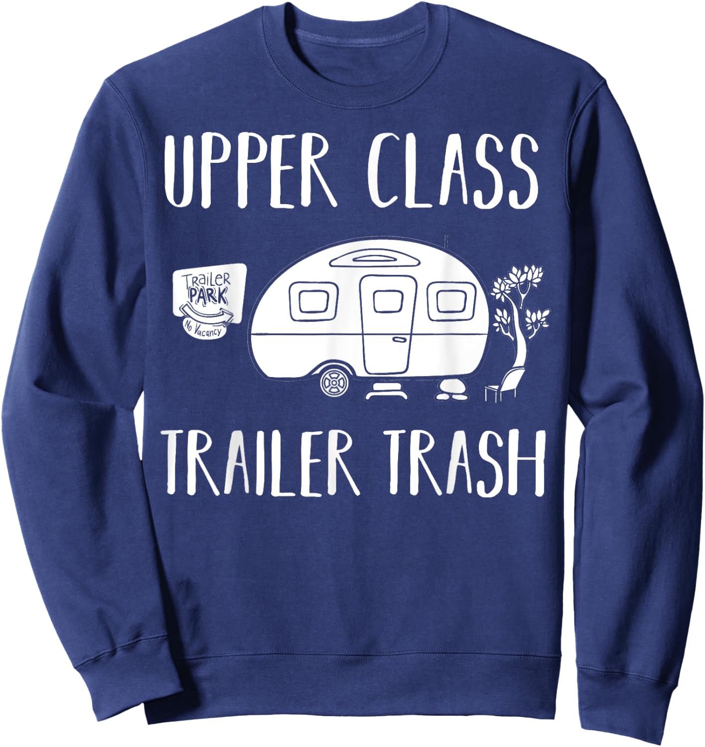 Upper Class Trailer Trash Gift Trailer Park Sweatshirt - Sweatshirt | Navy