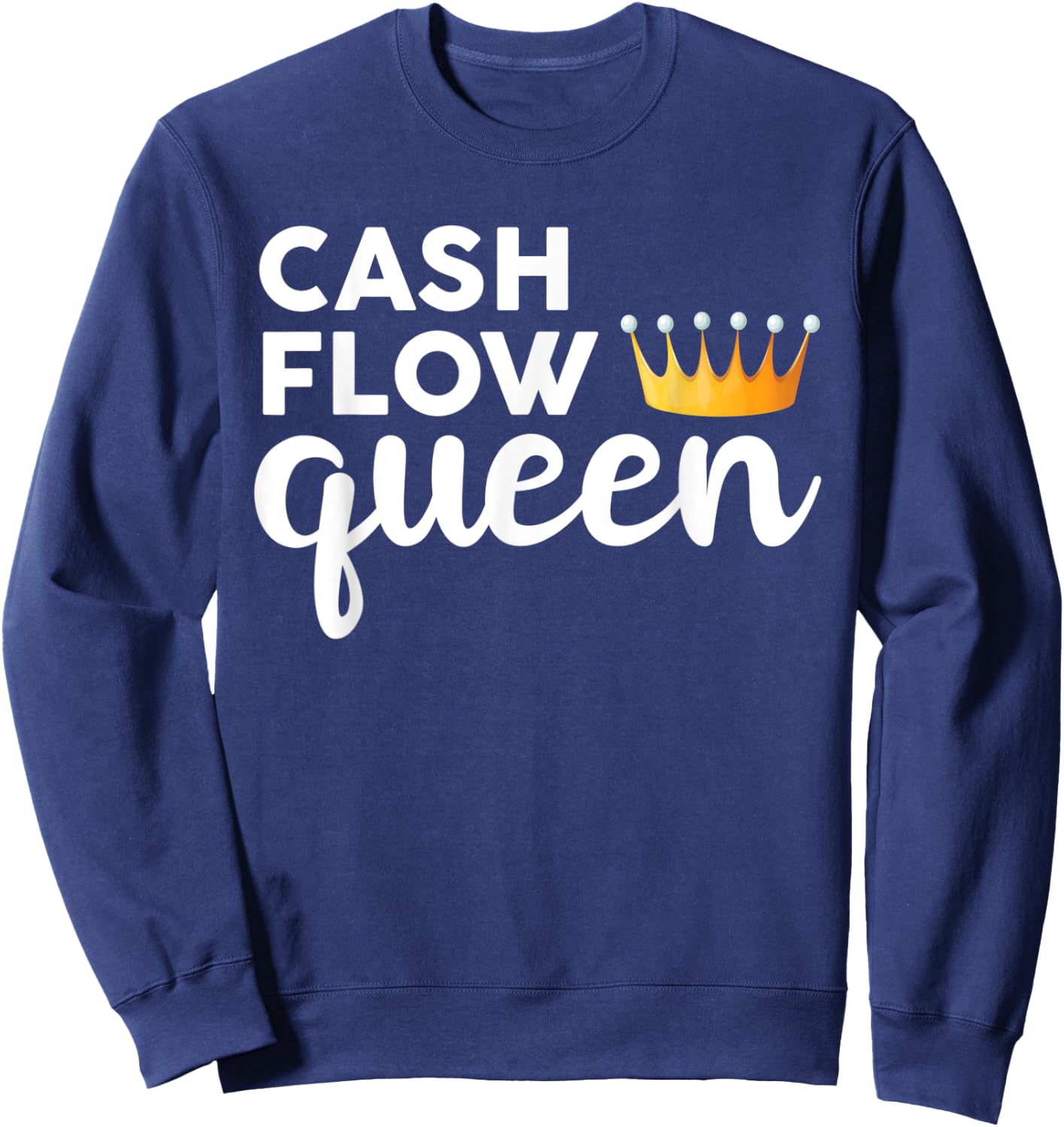 Real Estate Investor Cash Flow Queen Sweatshirt - Sweatshirt | Navy