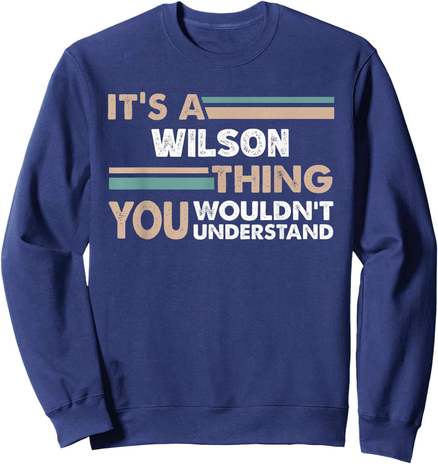 It's A Wilson Thing You Wouldn't Understand Family Name Sweatshirt - Sweatshirt | Navy