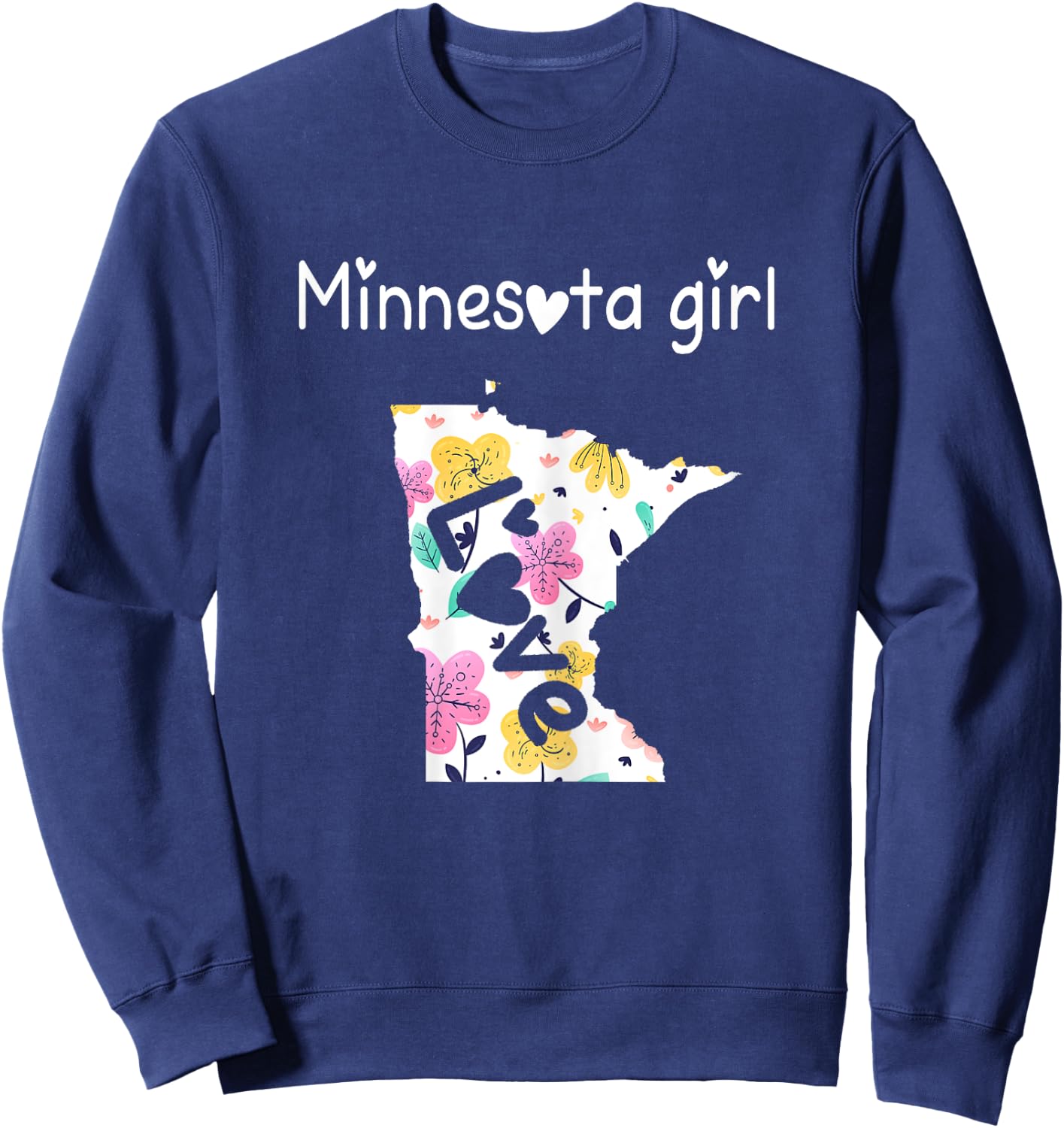 Minnesota Girl Shirt I Love Minnesota Home Gift Sweatshirt - Sweatshirt | Navy