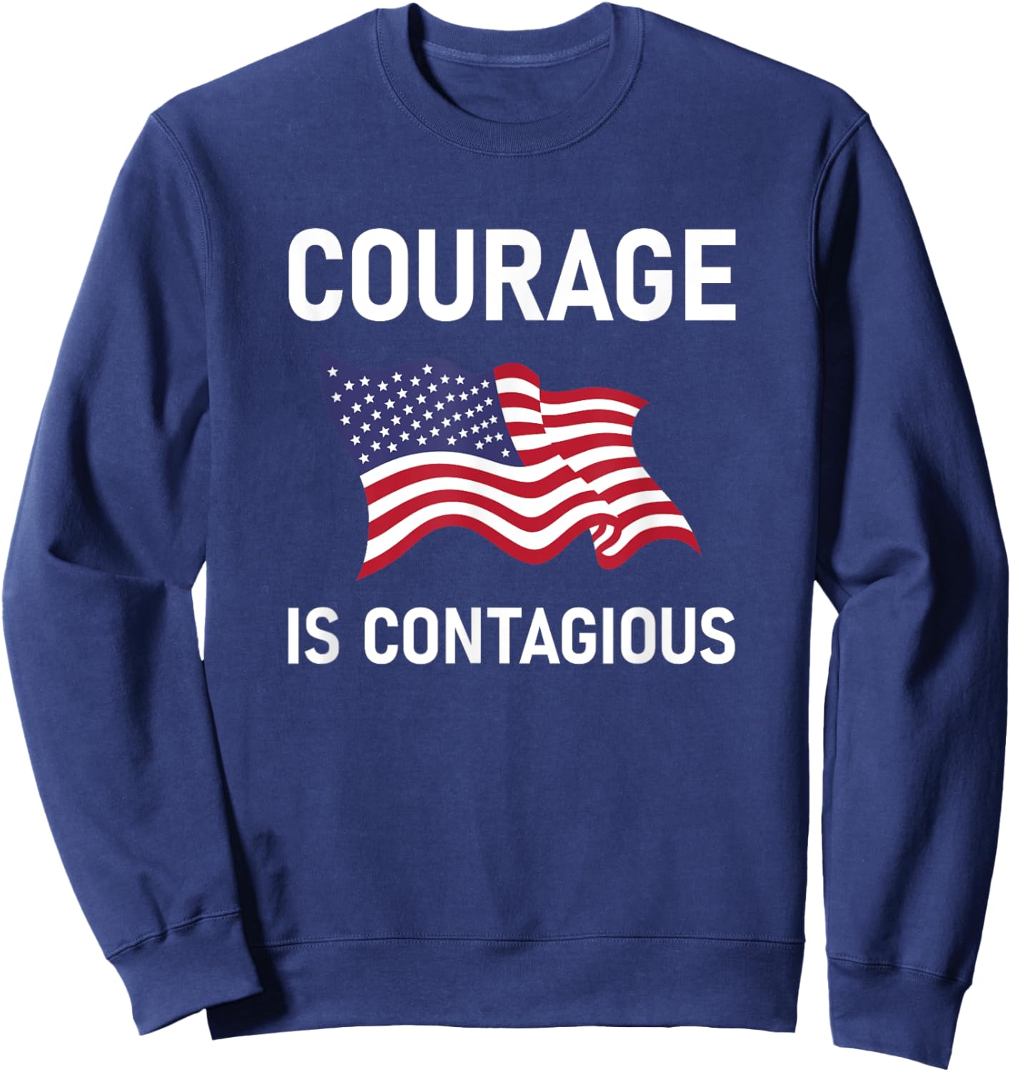 Courage Is Contagious, Life Quotes Sweatshirt - Sweatshirt | Navy
