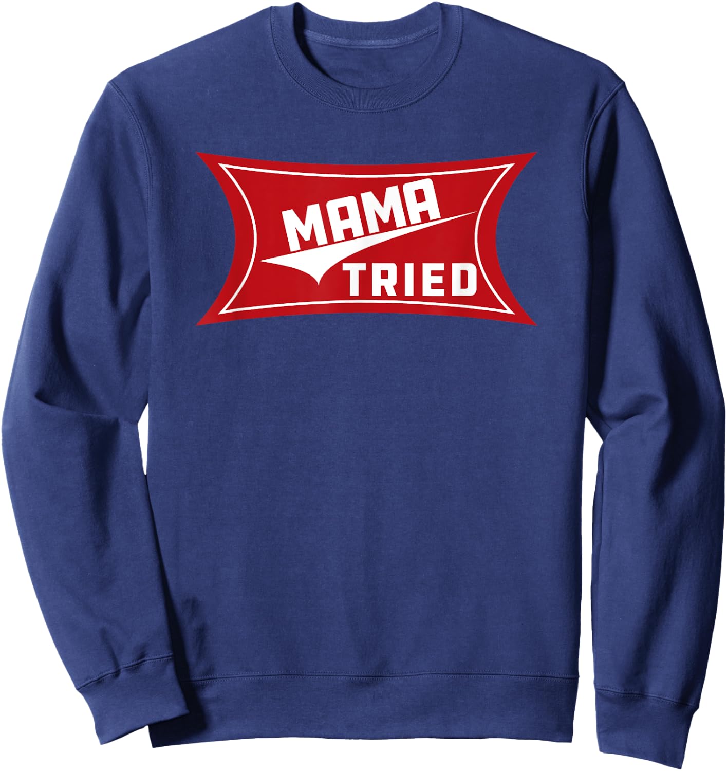 Mama Tried Country Music Redneck Vintage Sweatshirt - Sweatshirt | Navy