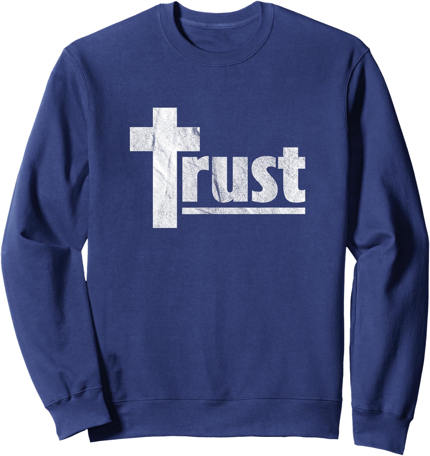 Trust Cross Crucifix Christian Religious Spiritual Faith Sweatshirt - Sweatshirt | Navy