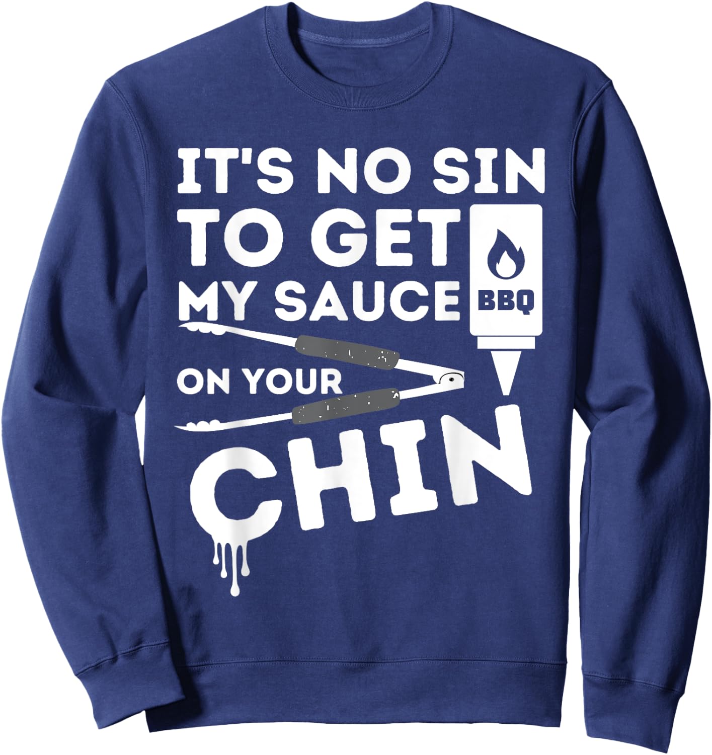 It's No Sin To Get My Sauce Funny BBQ Smoker Barbecue Grill Sweatshirt - Sweatshirt | Navy