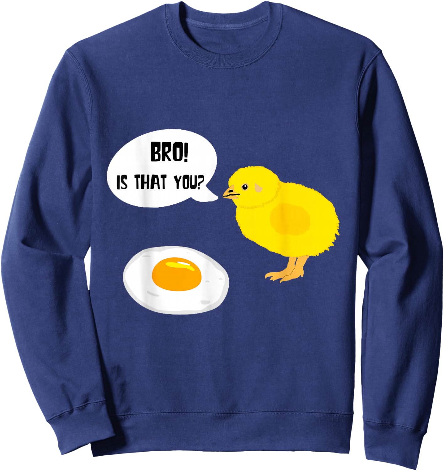 Cute Chick Funny Fried Egg Humour Breakfast Eggs Egg Sweatshirt - Sweatshirt | Navy