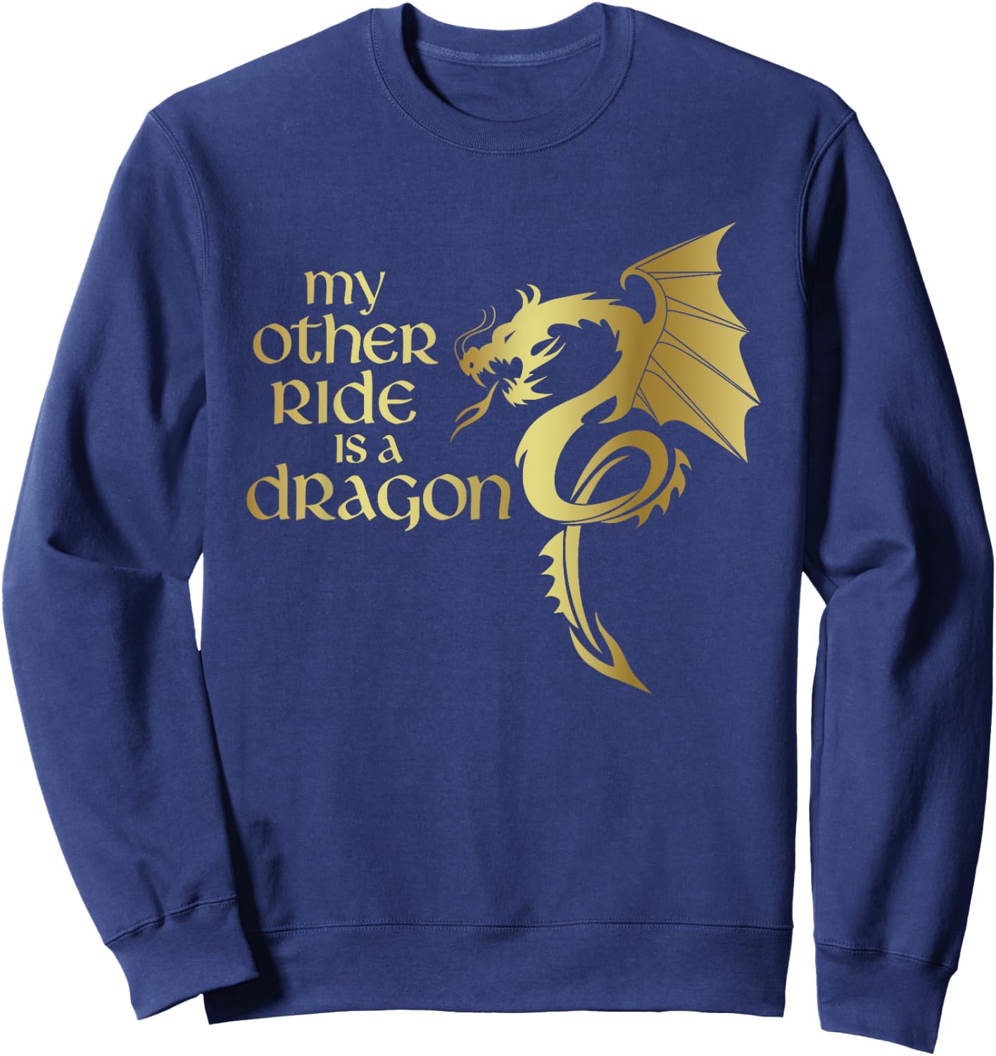 My Other Ride is a Dragon Medieval Renaissance Fair Knight Sweatshirt - Sweatshirt | Navy