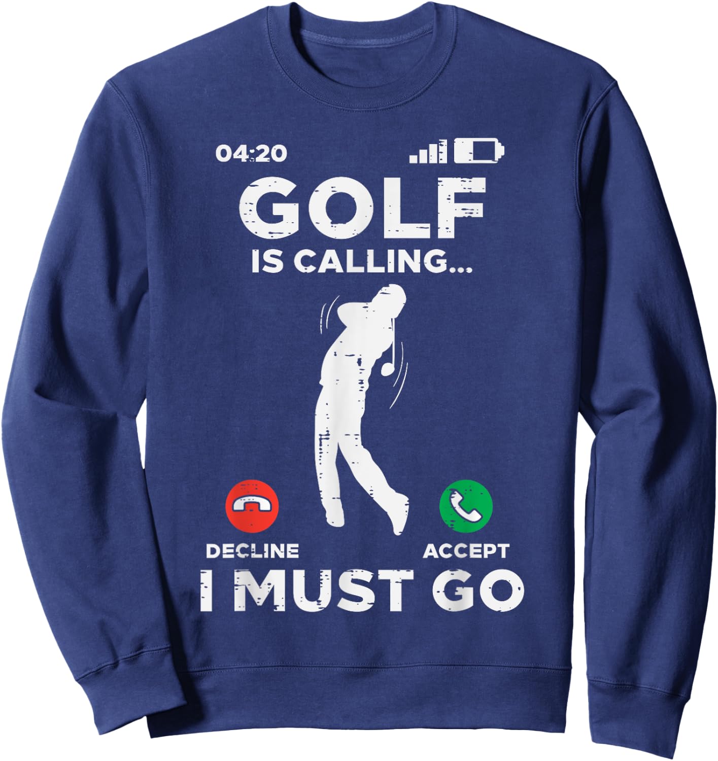 Golf Is Calling I Must Go Funny Golfing Golfer Men Women Dad Sweatshirt - Sweatshirt | Navy