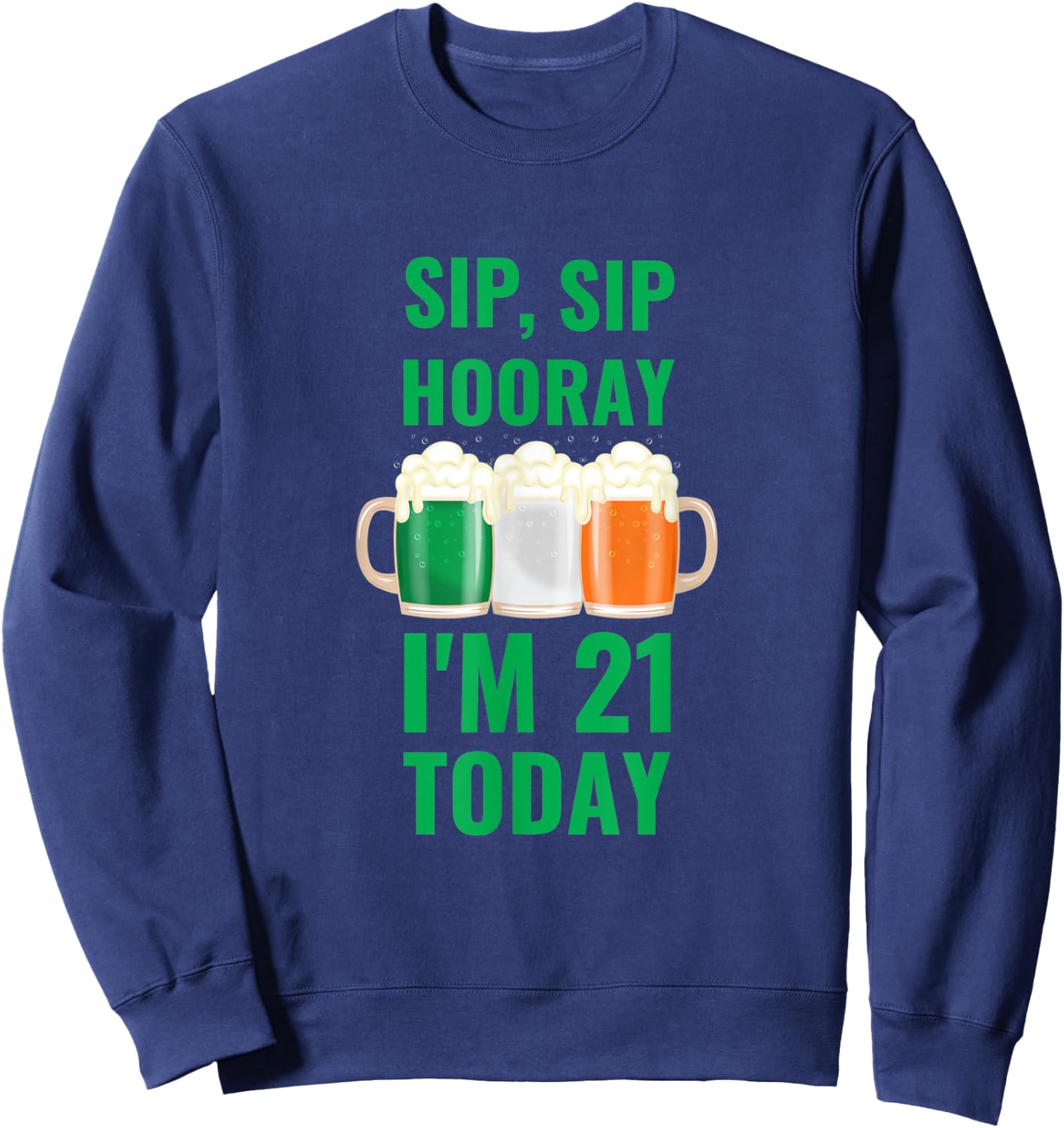 March 17th St. Patrick's Day 21st Birthday I'm 21 Irish Flag Sweatshirt - Sweatshirt | Navy