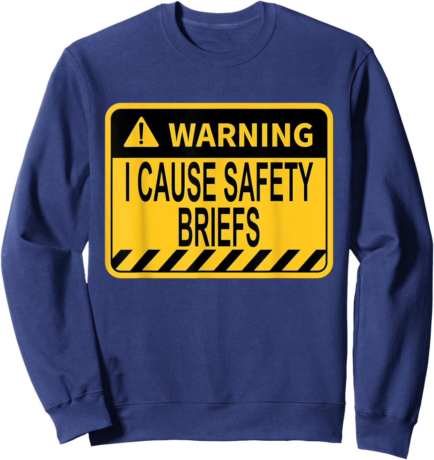 Warning I Cause Safety Briefs Funny EMS Fire Military Sweatshirt - Sweatshirt | Navy