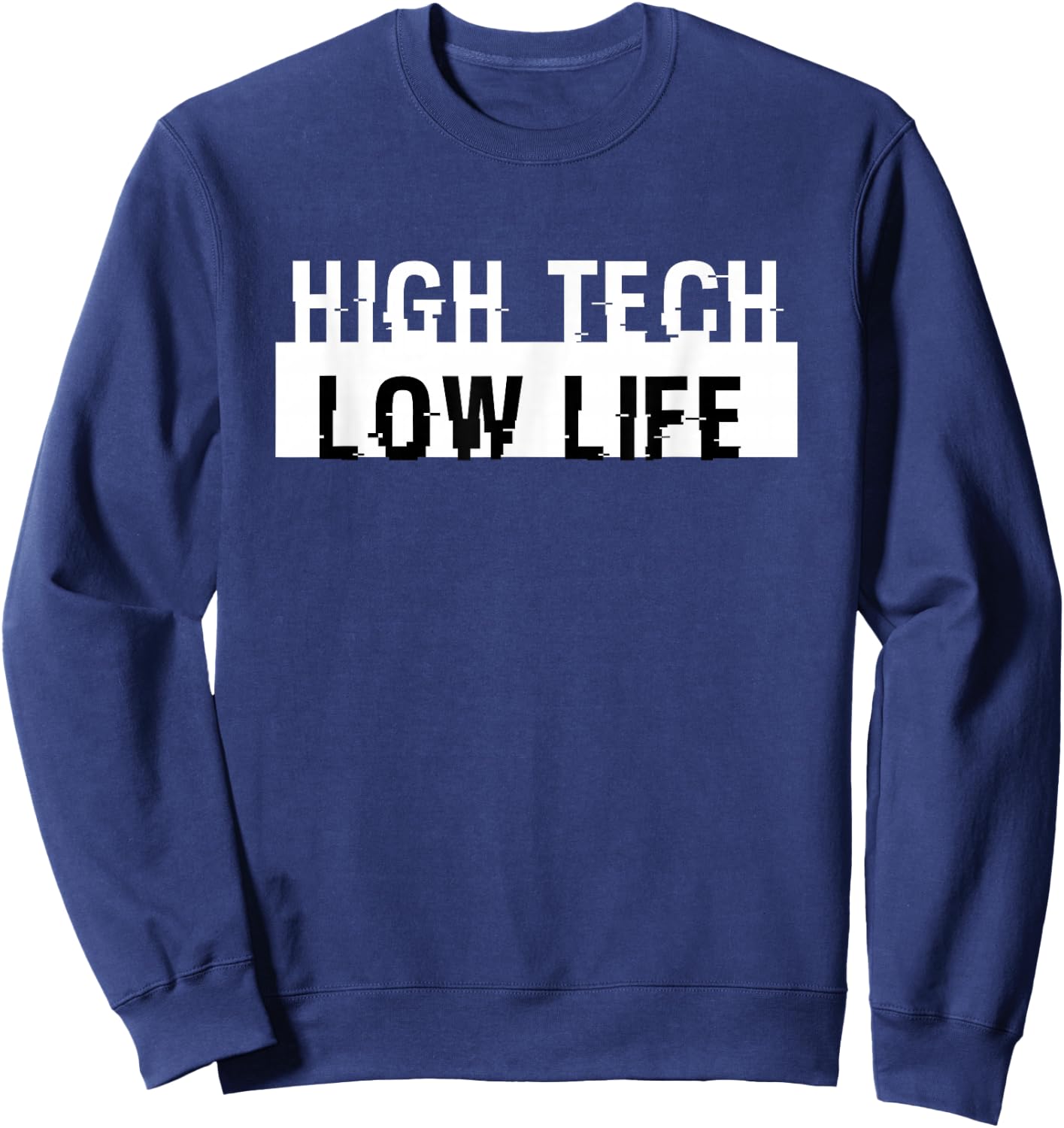 High Tech Low Life Cool Cyberpunk Dystopian Futuristic SciFi Sweatshirt - Sweatshirt | Navy