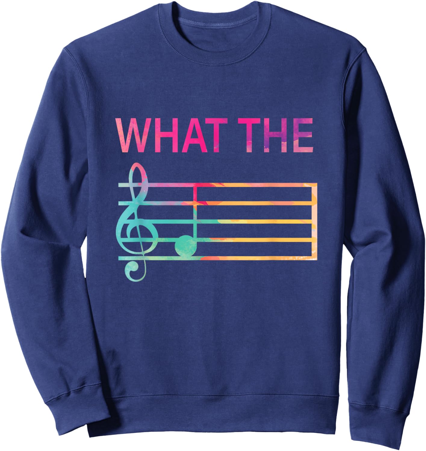 What The F Music Funny Clef Note music Humor Musician Gift Sweatshirt - Sweatshirt | Navy