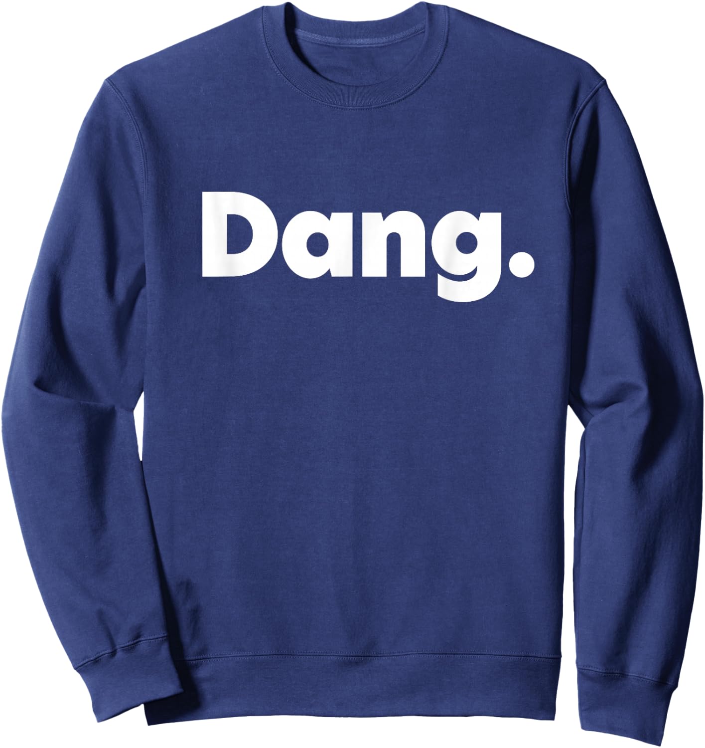 That Says Dang Sweatshirt - Sweatshirt | Navy