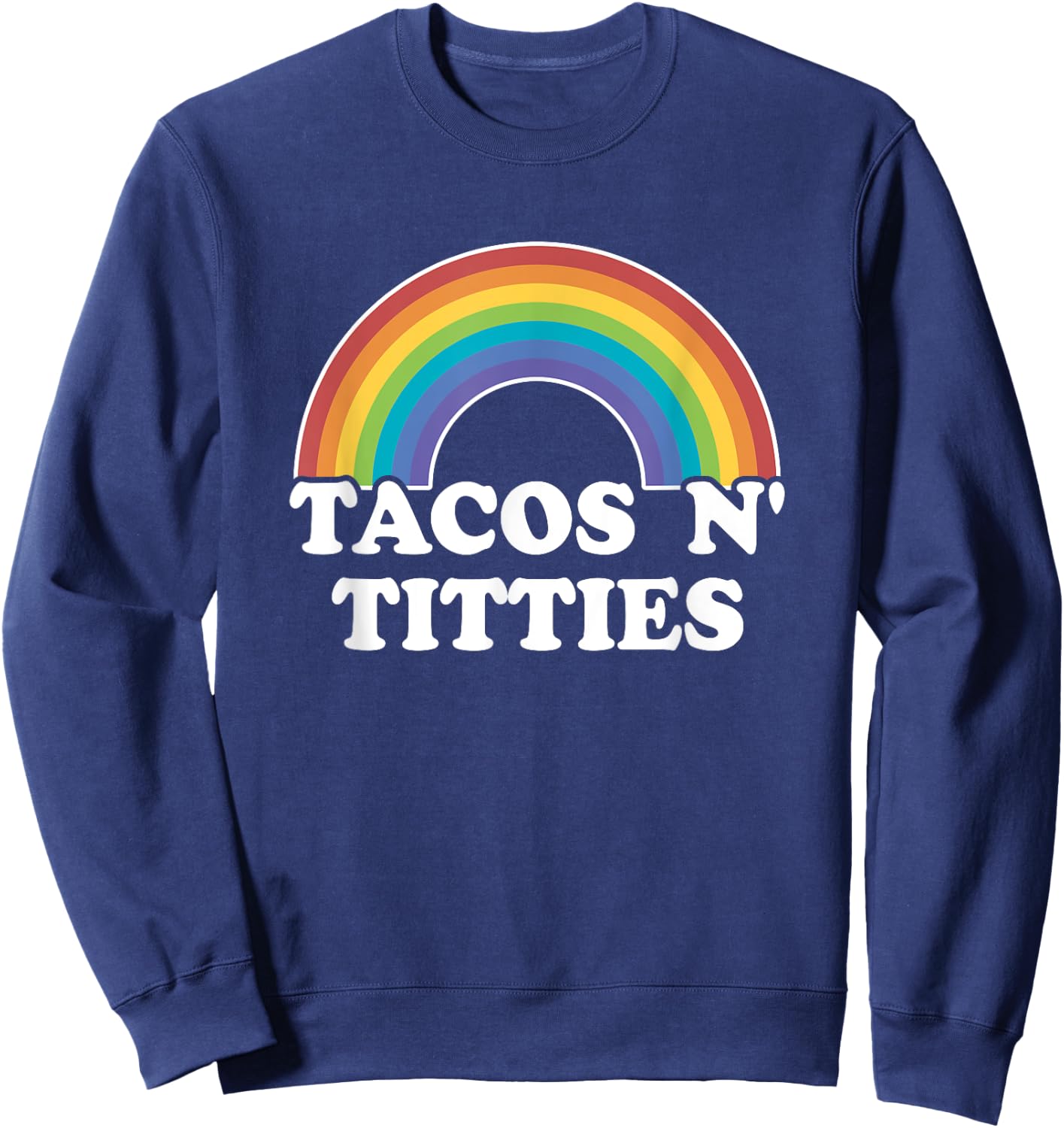 Lesbian Gay Pride Gifts Women Girl Tacos And Titties Rainbow Sweatshirt - Sweatshirt | Navy