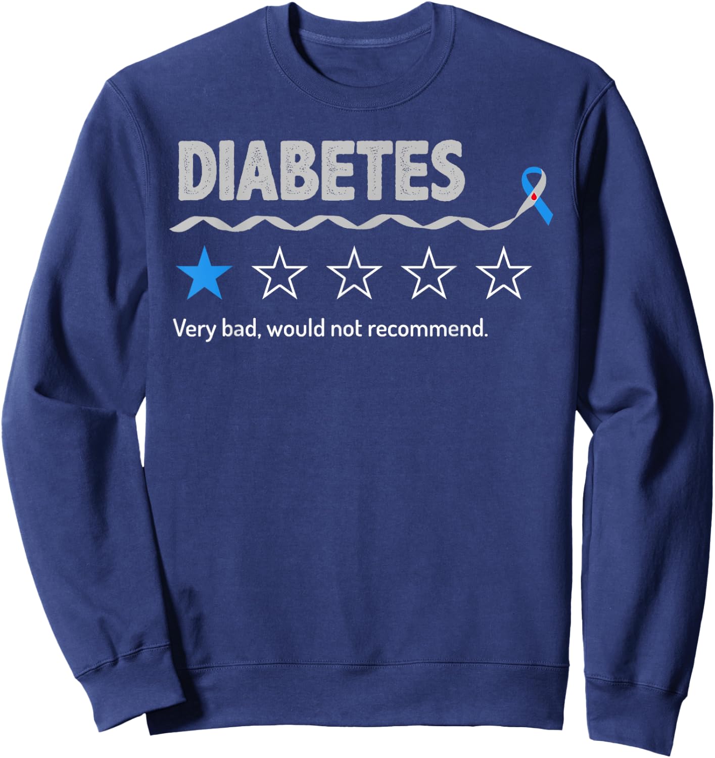 Diabetes Review Very Bad Would Not Recommend 1 Star Rating Sweatshirt - Sweatshirt | Navy