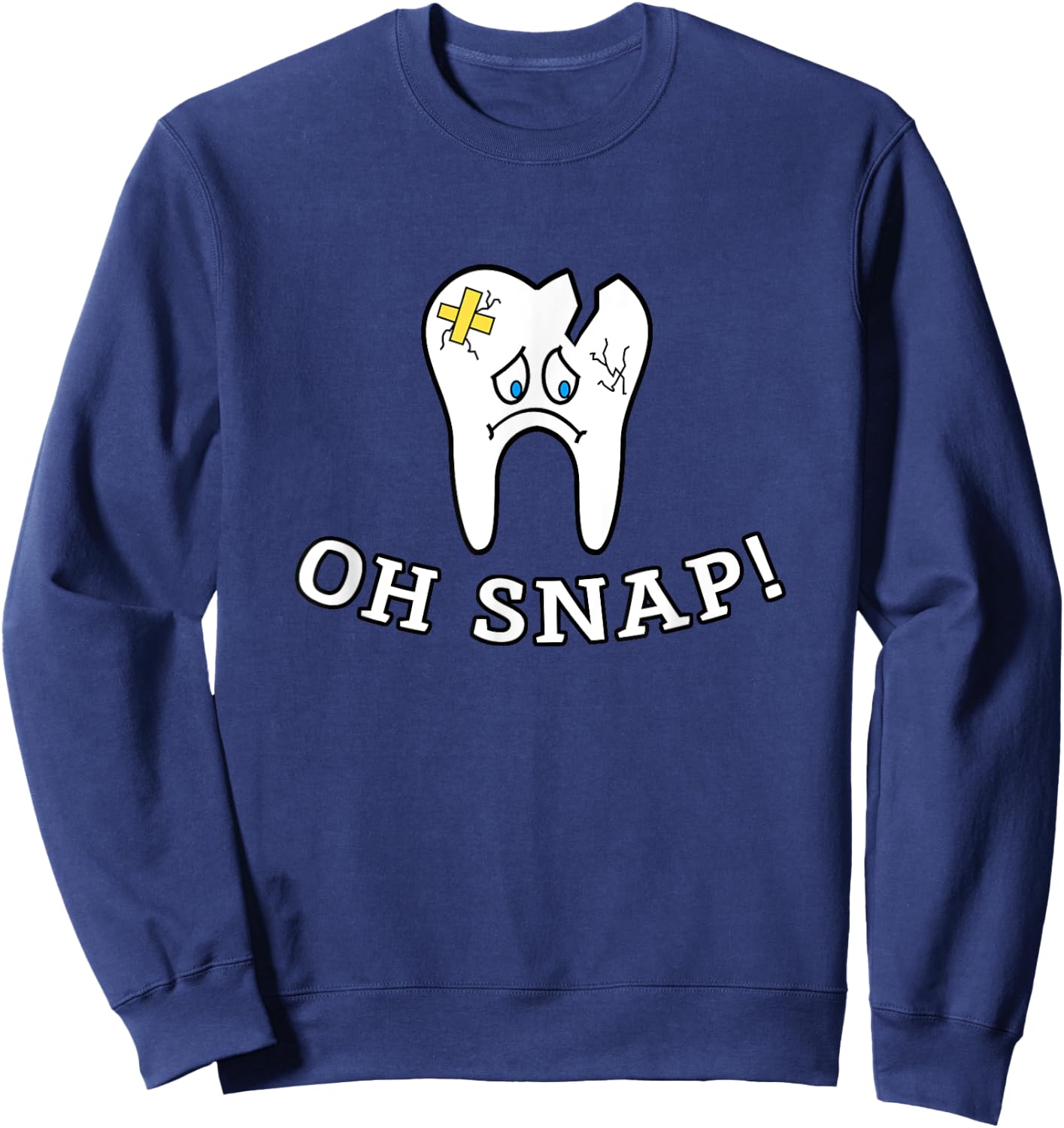 Teeth Doctor Dental Hygienic Dentist Oh Snap Sweatshirt - Sweatshirt | Navy