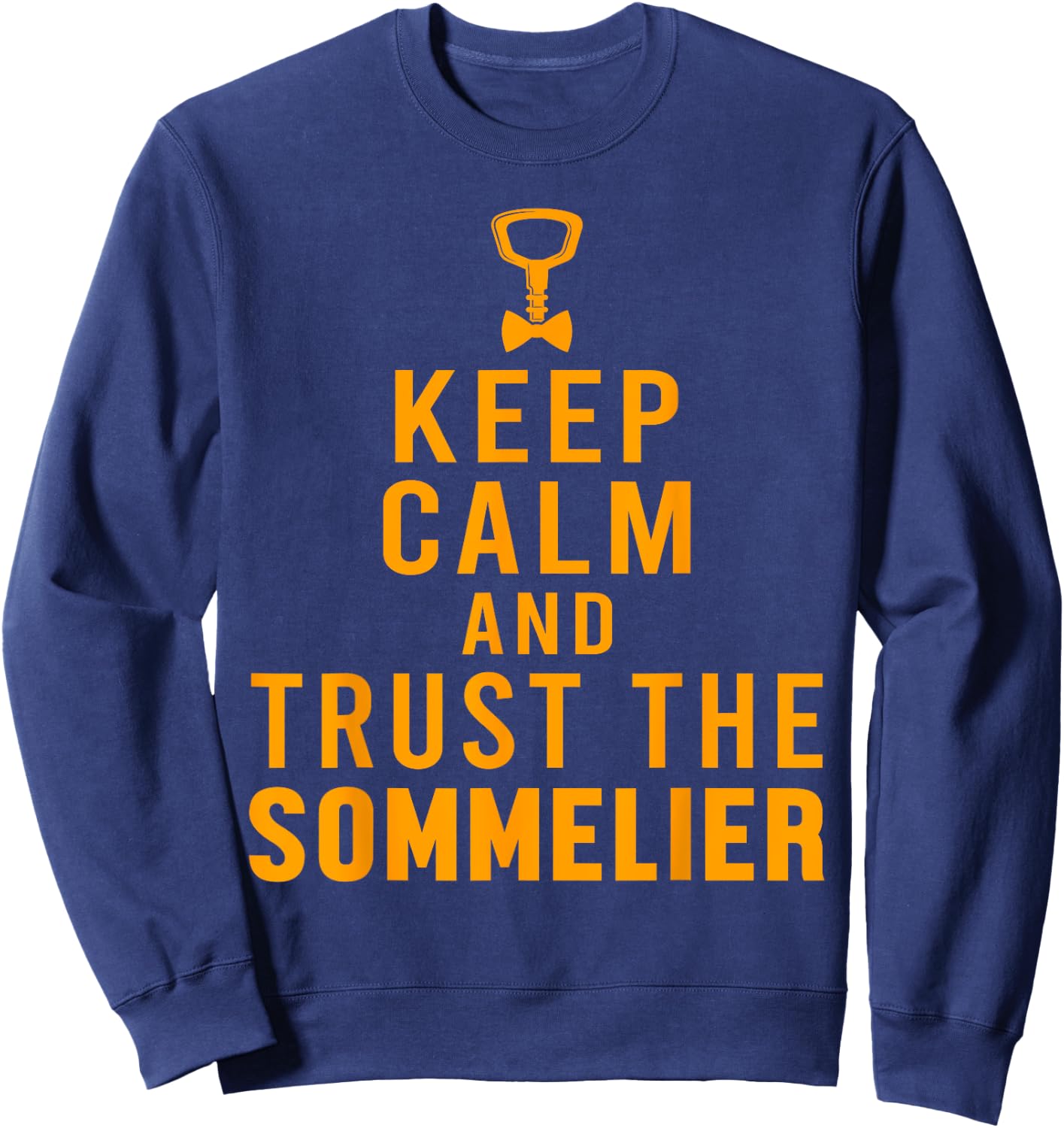 Keep Calm Sommelier Wine Waiter Restaurant Winemaker Sweatshirt - Sweatshirt | Navy