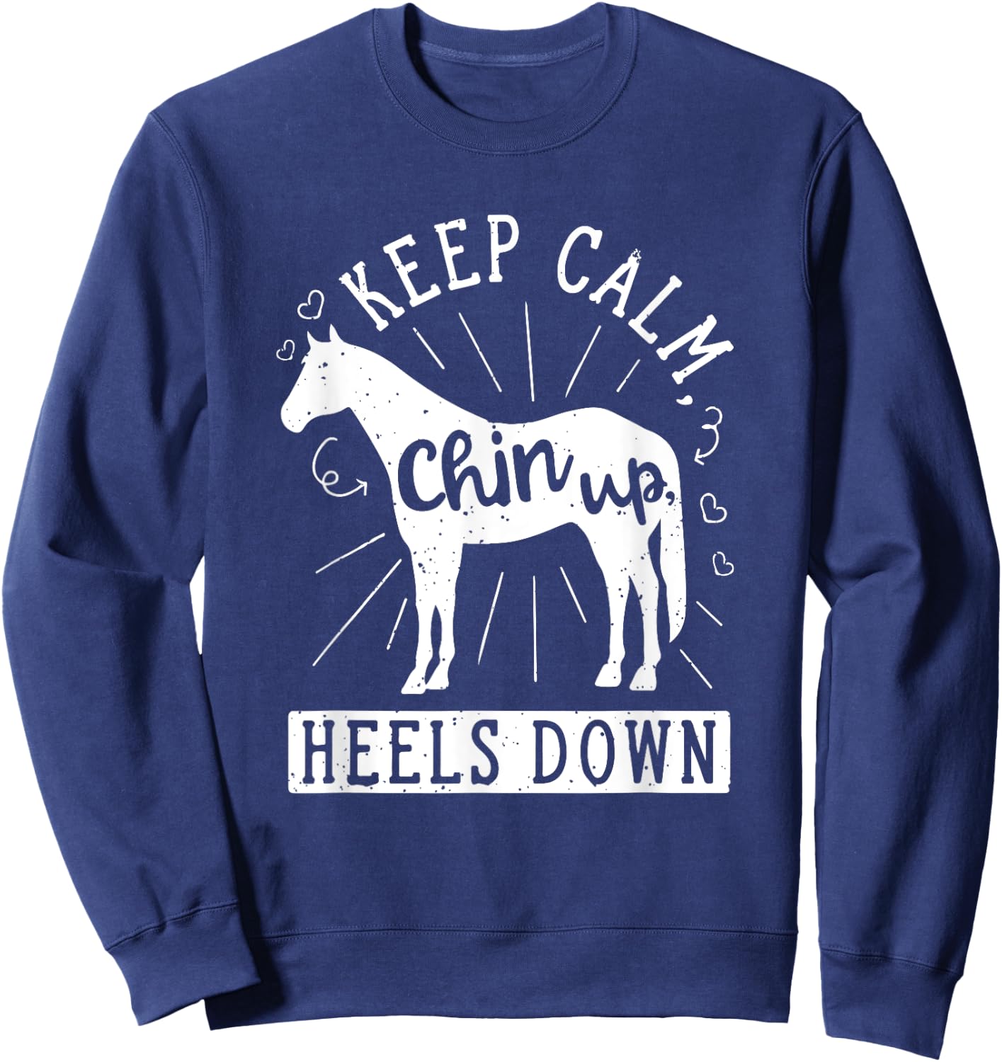 Keep Calm Chin Up Heels Down Horseback Riding Equestrian Sweatshirt - Sweatshirt | Navy