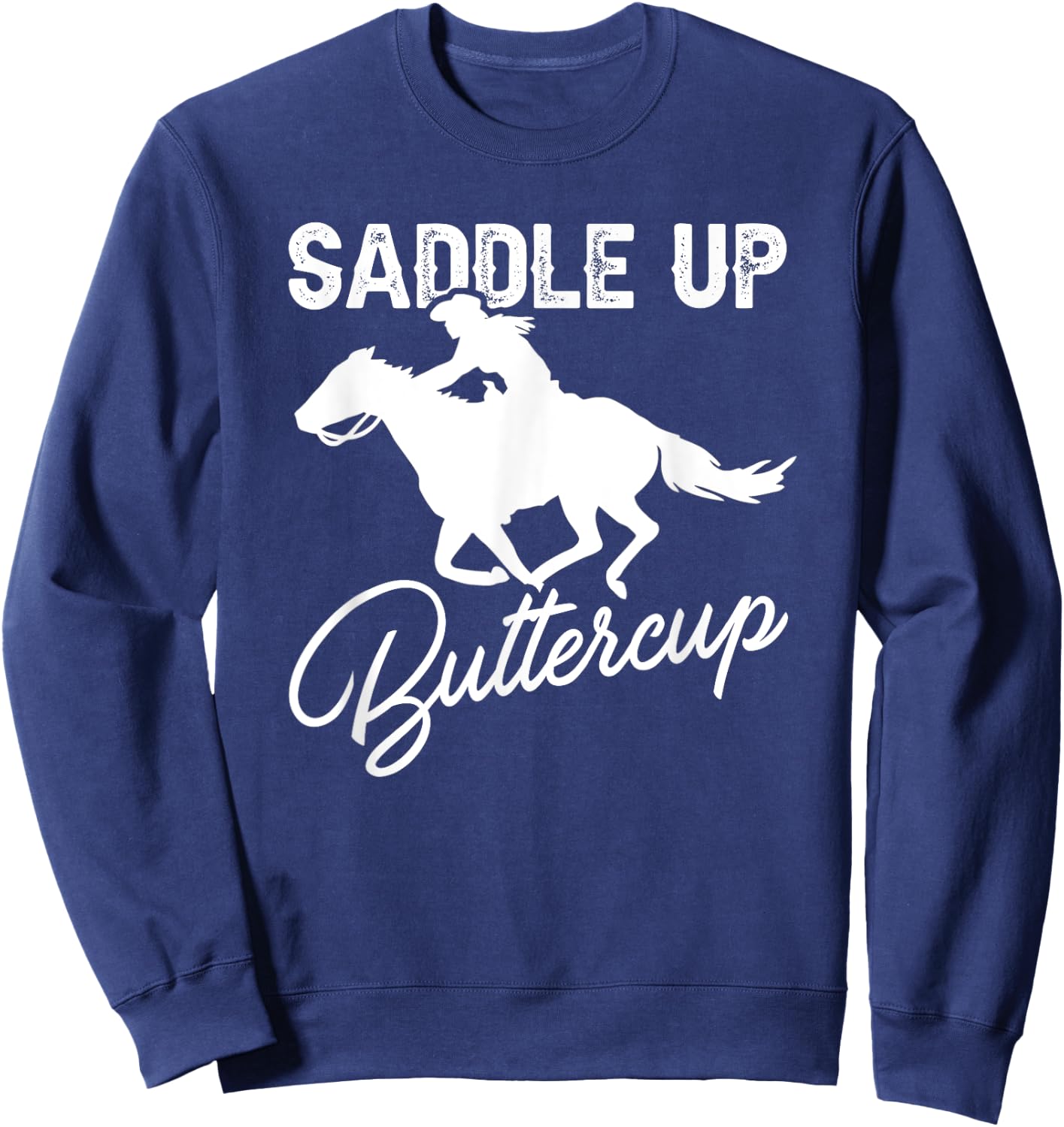 Cowgirl Cowboy Shirt Saddle Up Buttercup Rodeo Shirt Sweatshirt - Sweatshirt | Navy