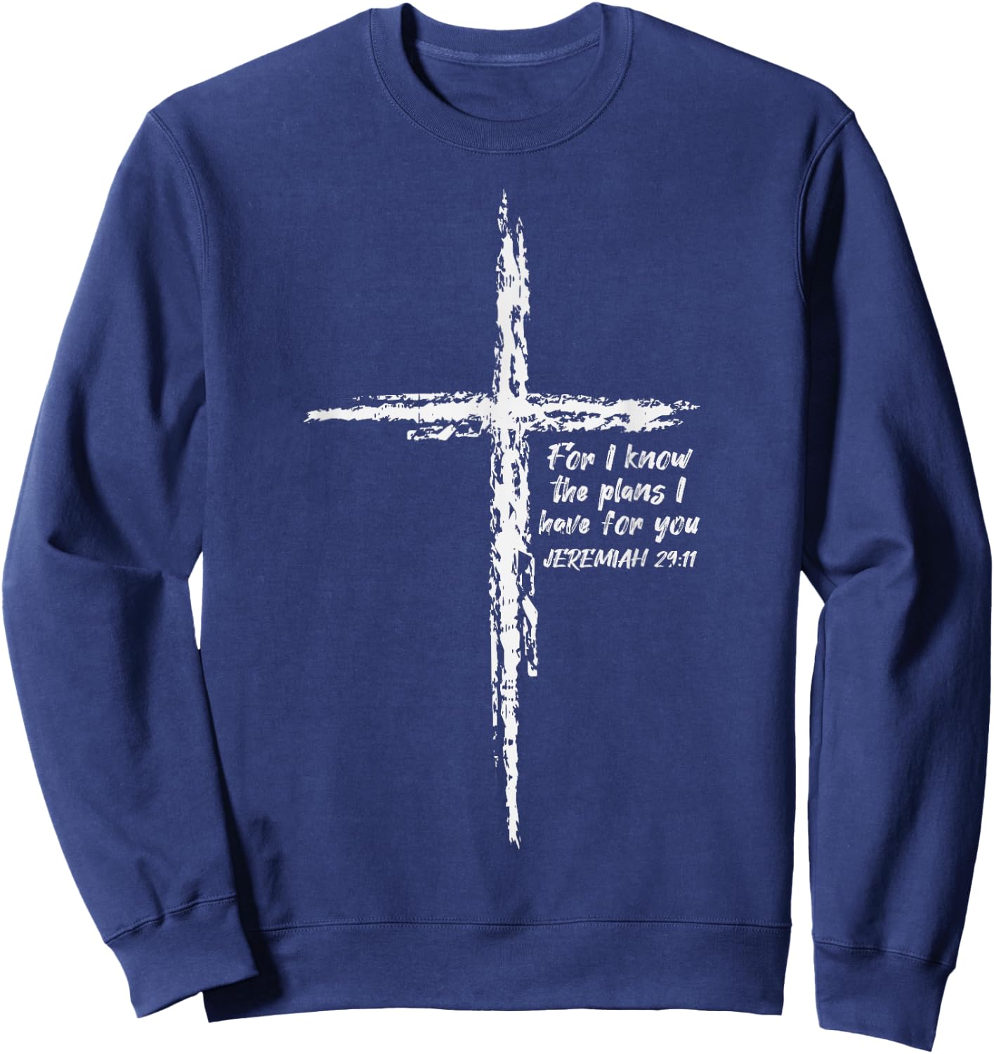 Cross I Know The Plans Verse Bible Jesus God Christian Gift Sweatshirt - Sweatshirt | Navy