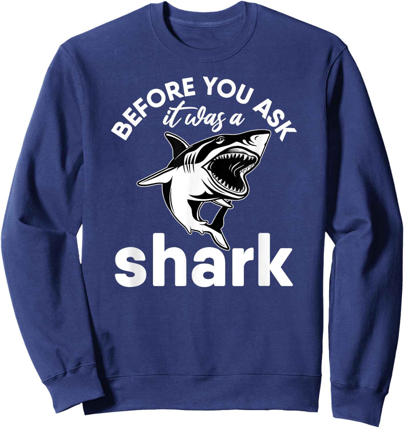 Amputated Leg Amputee Before You Ask It Was a Shark Dad Mom Sweatshirt - Sweatshirt | Navy