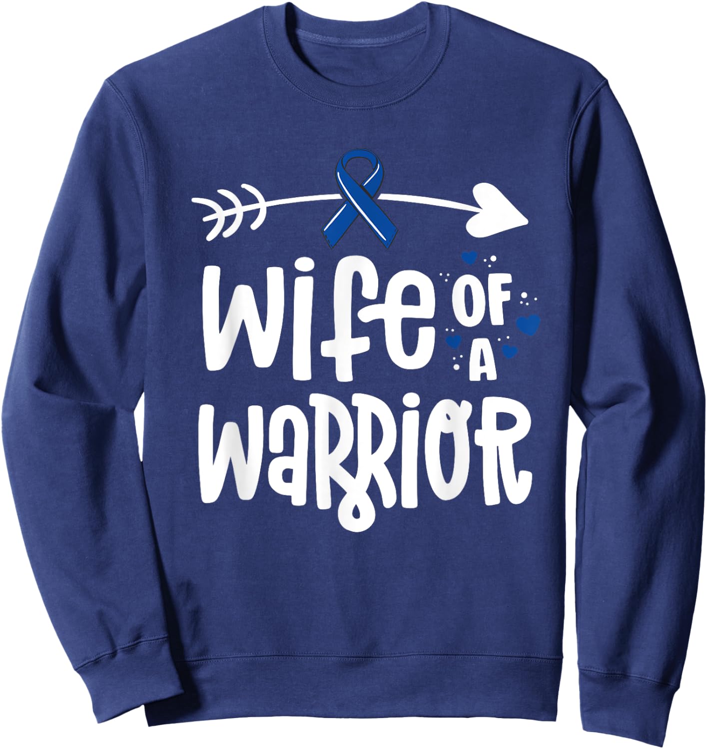 Wife of a Warrior Blue Ribbon Family Colon Cancer Awareness Sweatshirt - Sweatshirt | Navy