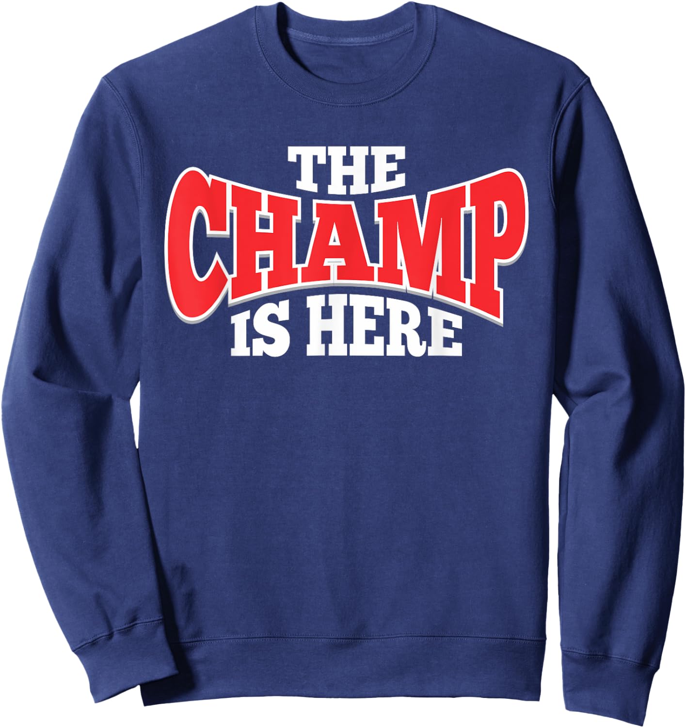 The Champ Is Here | Sport Martial Arts Motivational Sweatshirt - Sweatshirt | Navy