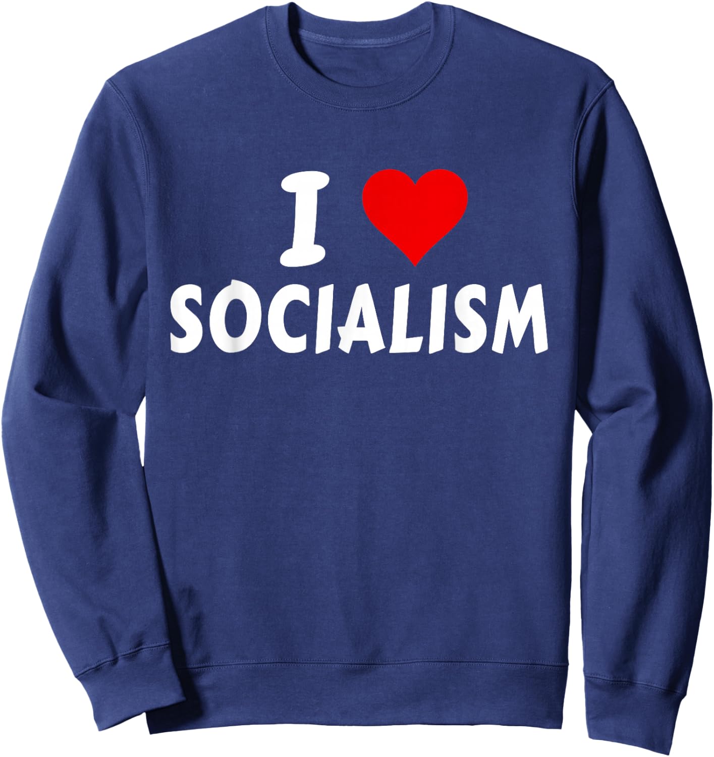 I Love Socialism Democratic Socialist of America Patriotic Sweatshirt - Sweatshirt | Navy