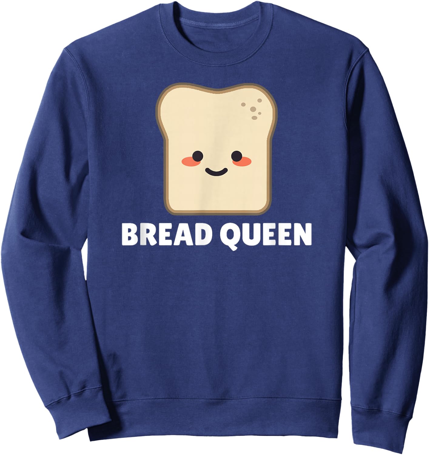 Bread Queen Shirt - Funny Bread Sweatshirt - Sweatshirt | Navy