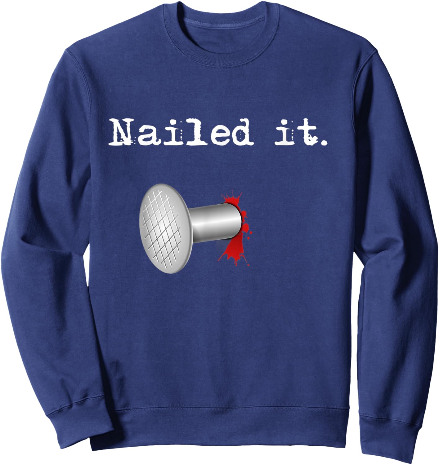 Nailed It Sweatshirt - Sweatshirt | Navy