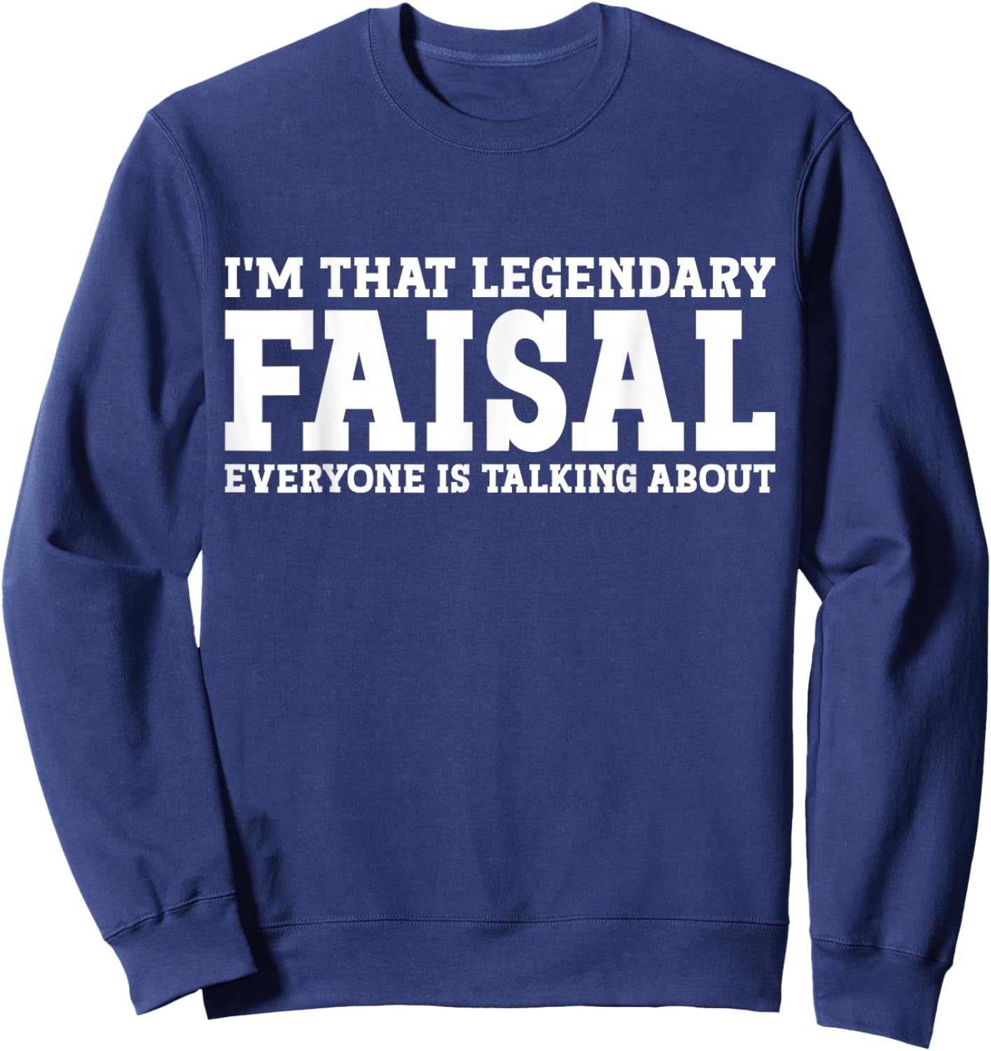 Faisal Personal Name First Name Funny Faisal Sweatshirt - Sweatshirt | Navy