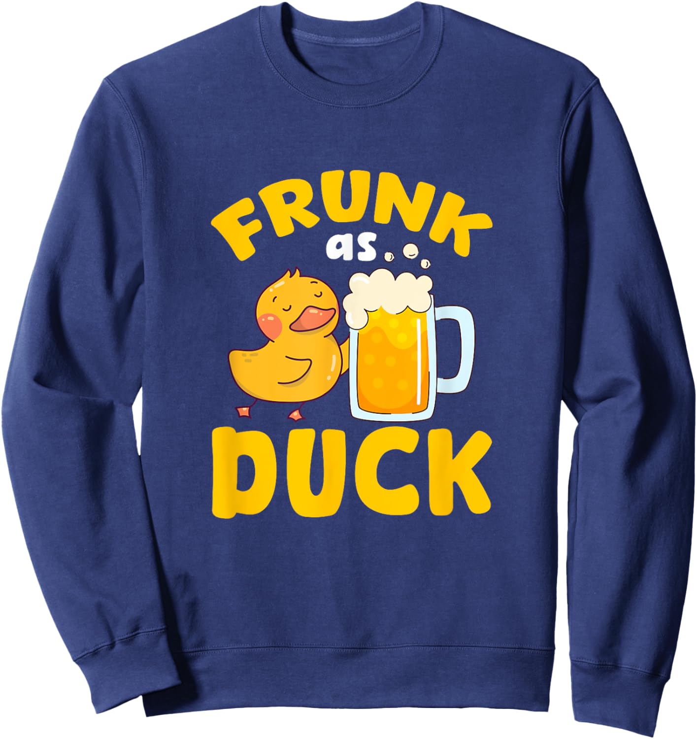 Frunk As Duck Beer Duckling Drinking Party Sweatshirt - Sweatshirt | Navy
