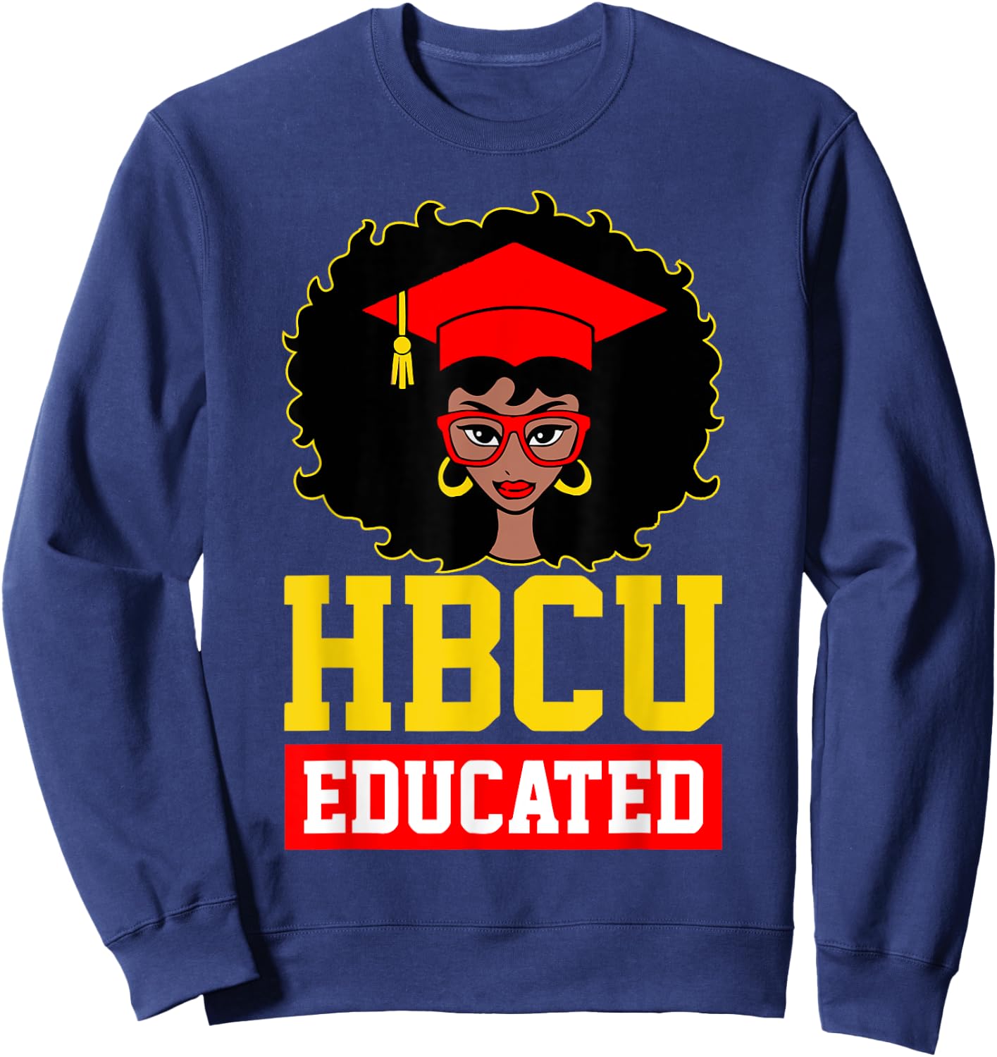 HBCU Educated Black Girl Graduate Black History Month Gifts Sweatshirt - Sweatshirt | Navy