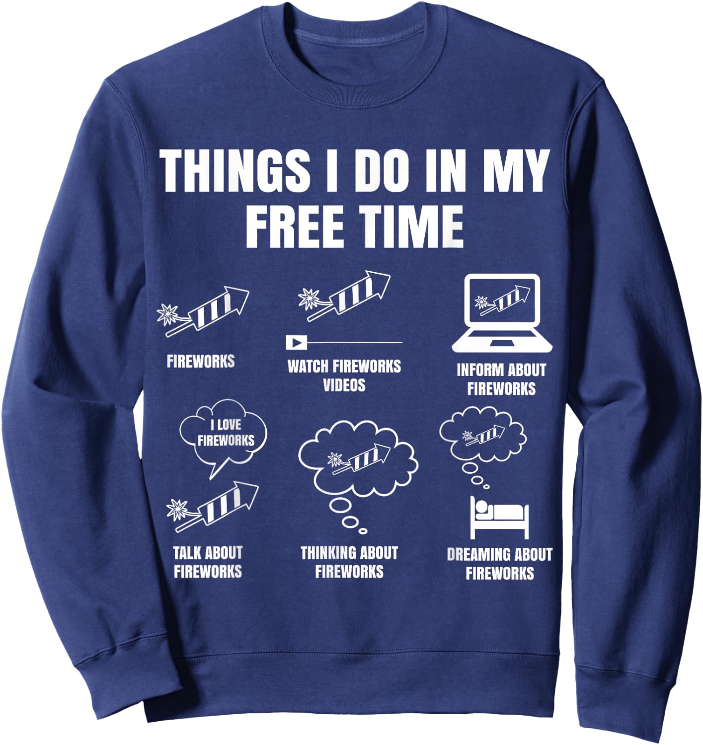 Pyro Things I Do In My Free Time Gift Fireworkers Sweatshirt - Sweatshirt | Navy