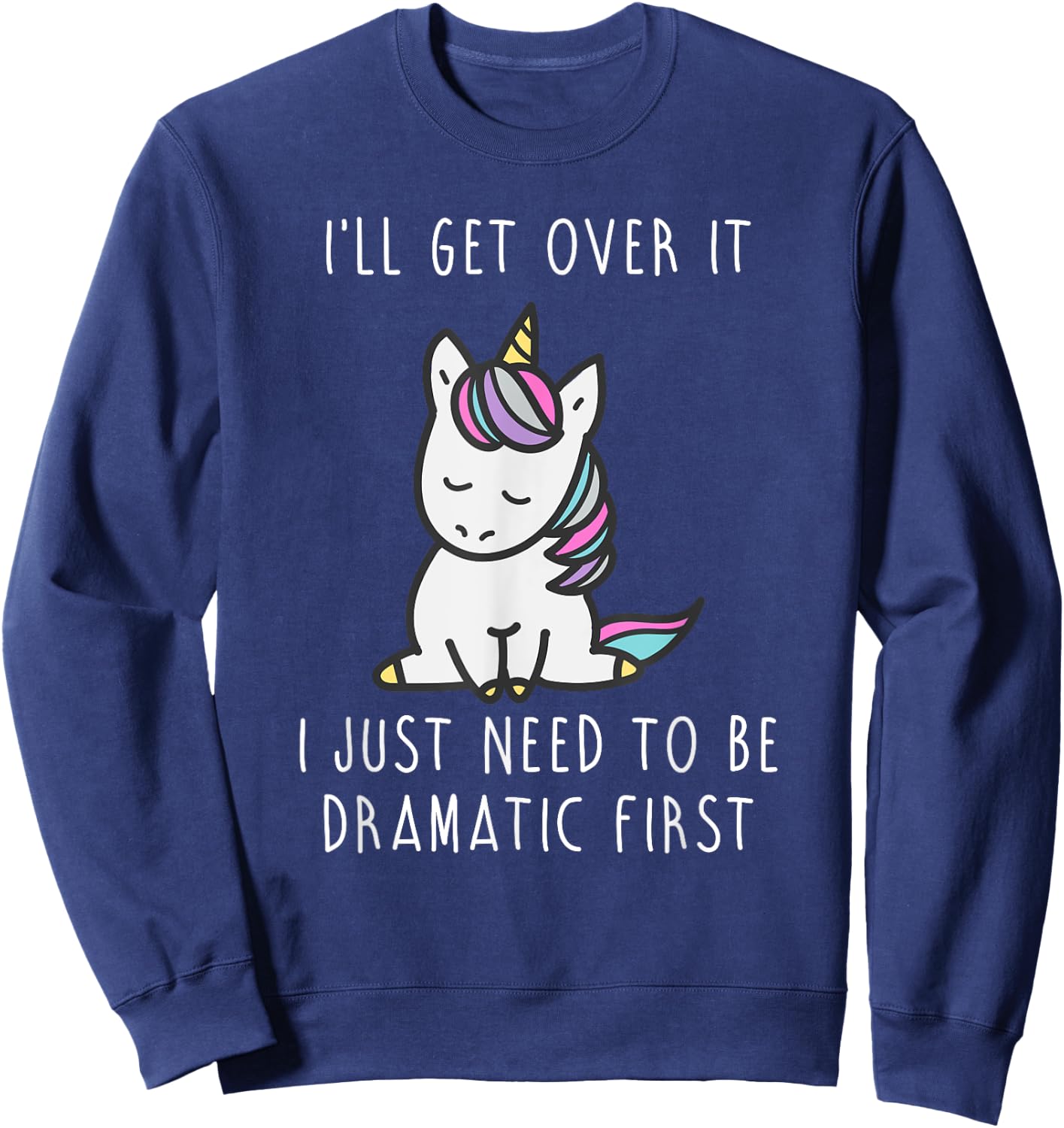 Just Need To Be Dramatic Shirts For Kids Unicorn Shirt Sweatshirt - Sweatshirt | Navy