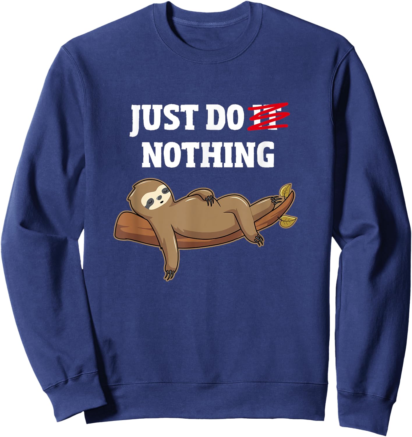 Just Do Nothing - Funny Lazy Sloth Sweatshirt - Sweatshirt | Navy