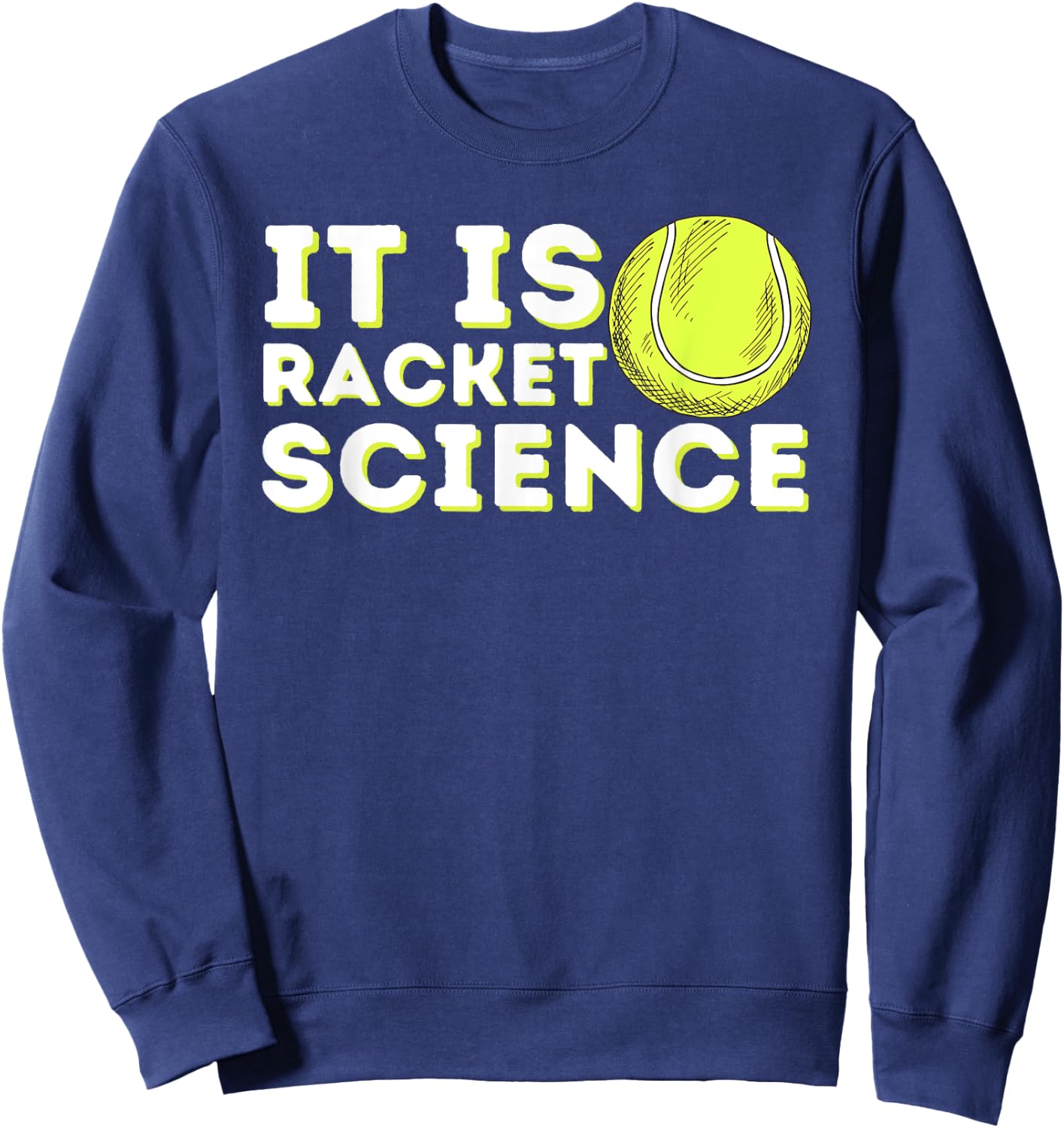 It's Racket Science - Funny Tennis & Tennis Player Coach Sweatshirt - Sweatshirt | Navy