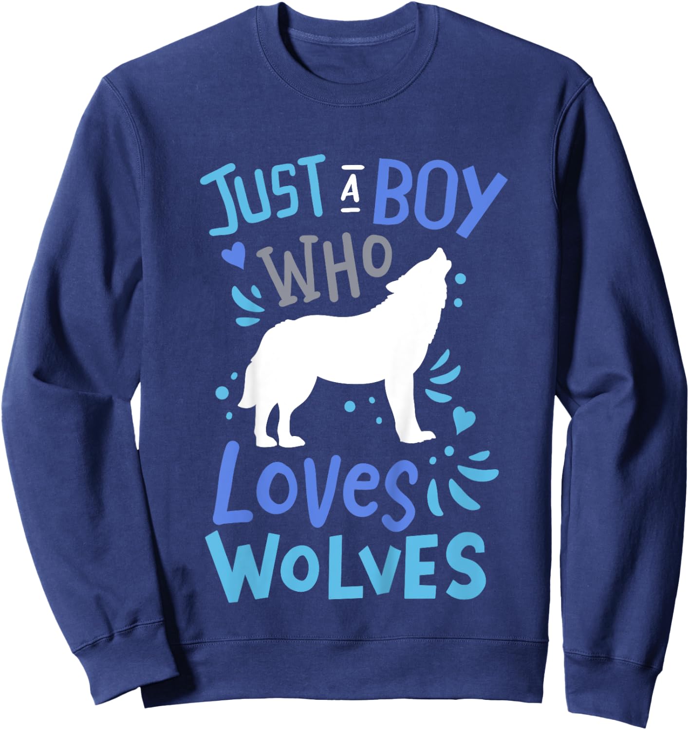Kids Wolf Just A Boy Who Loves Wolves Gift Wolf Lovers Sweatshirt - Sweatshirt | Navy