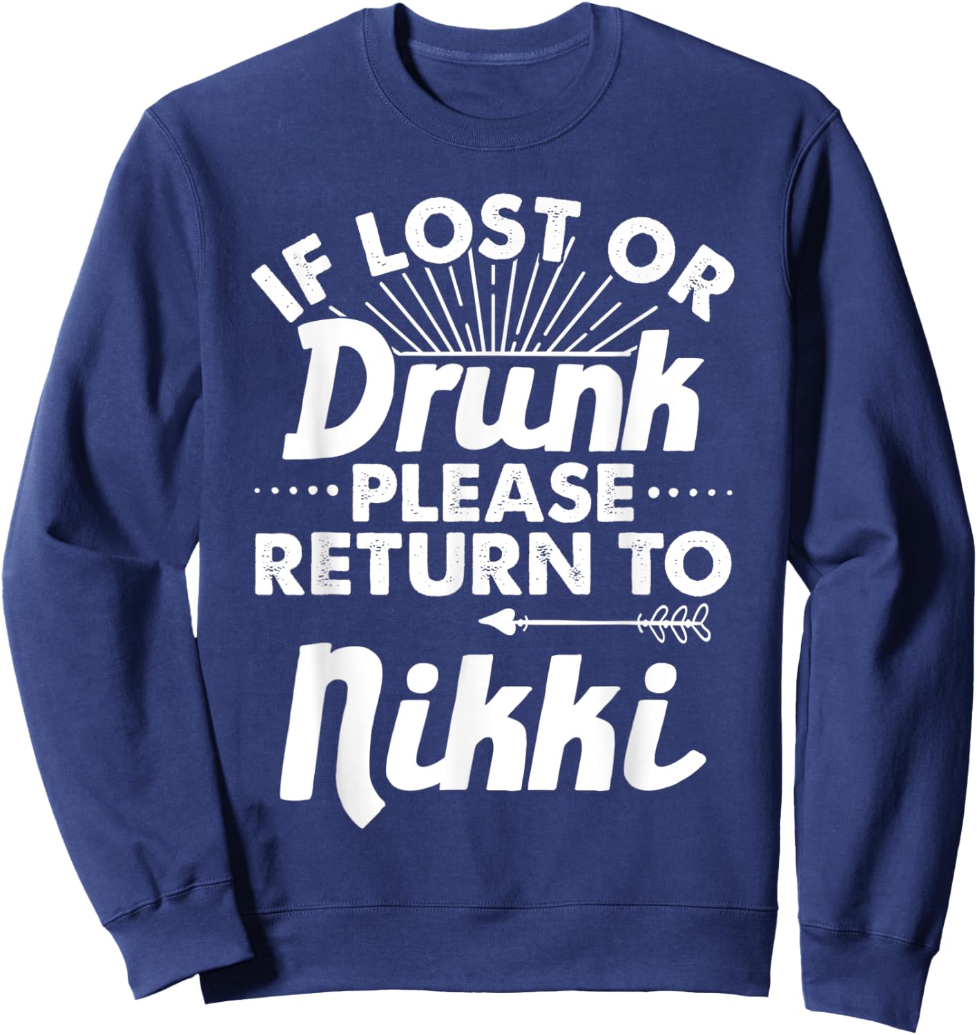 If Lost Or Drunk Please Return To NIKKI Gift Name Women Sweatshirt - Sweatshirt | Navy