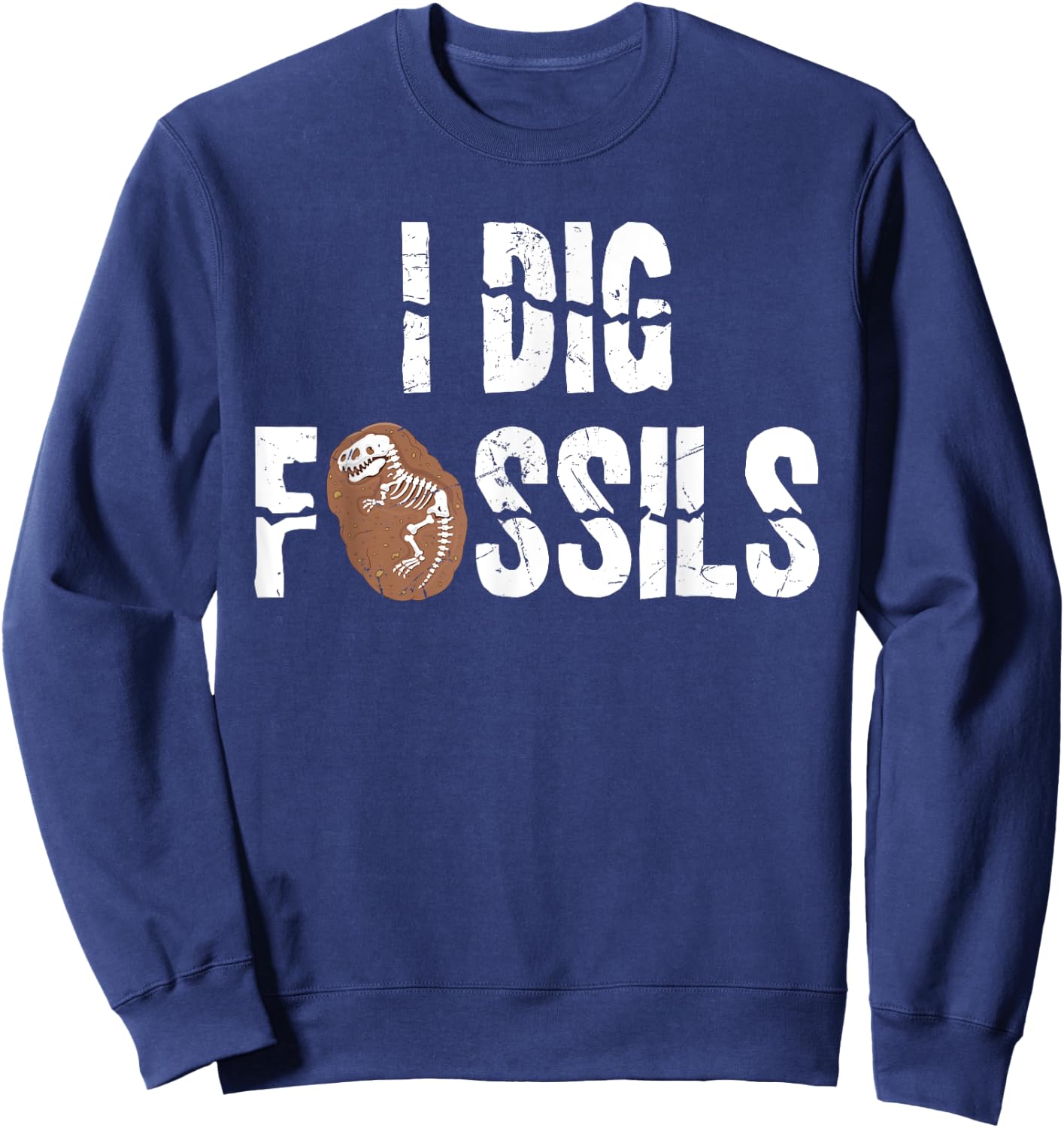 Funny I Dig Fossils Archeology Gift Dinosaur Lovers gift Sweatshirt - Sweatshirt | Navy