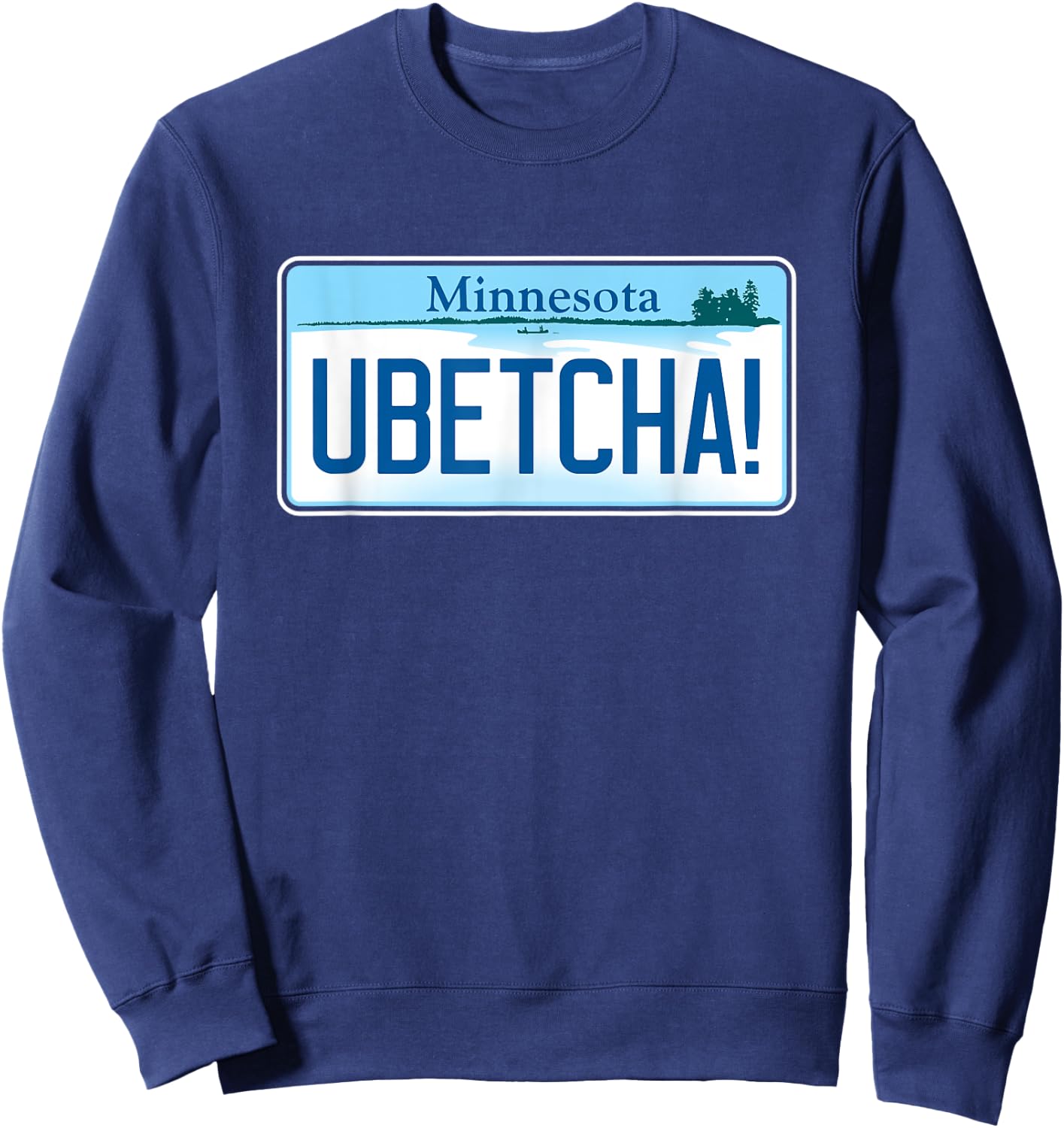 UBETCHA (You Betcha) Minnesota License Plate Sweatshirt - Sweatshirt | Navy