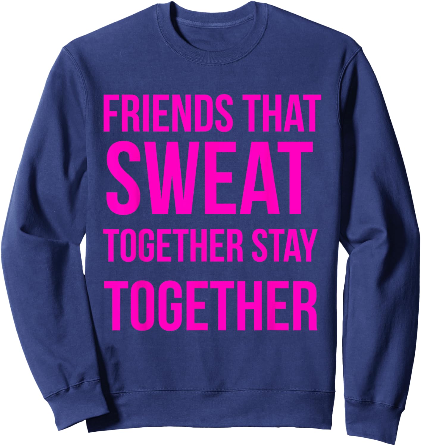 Workout Best Friend Sweat Together Fitness Gym Lifting Gift Sweatshirt - Sweatshirt | Navy
