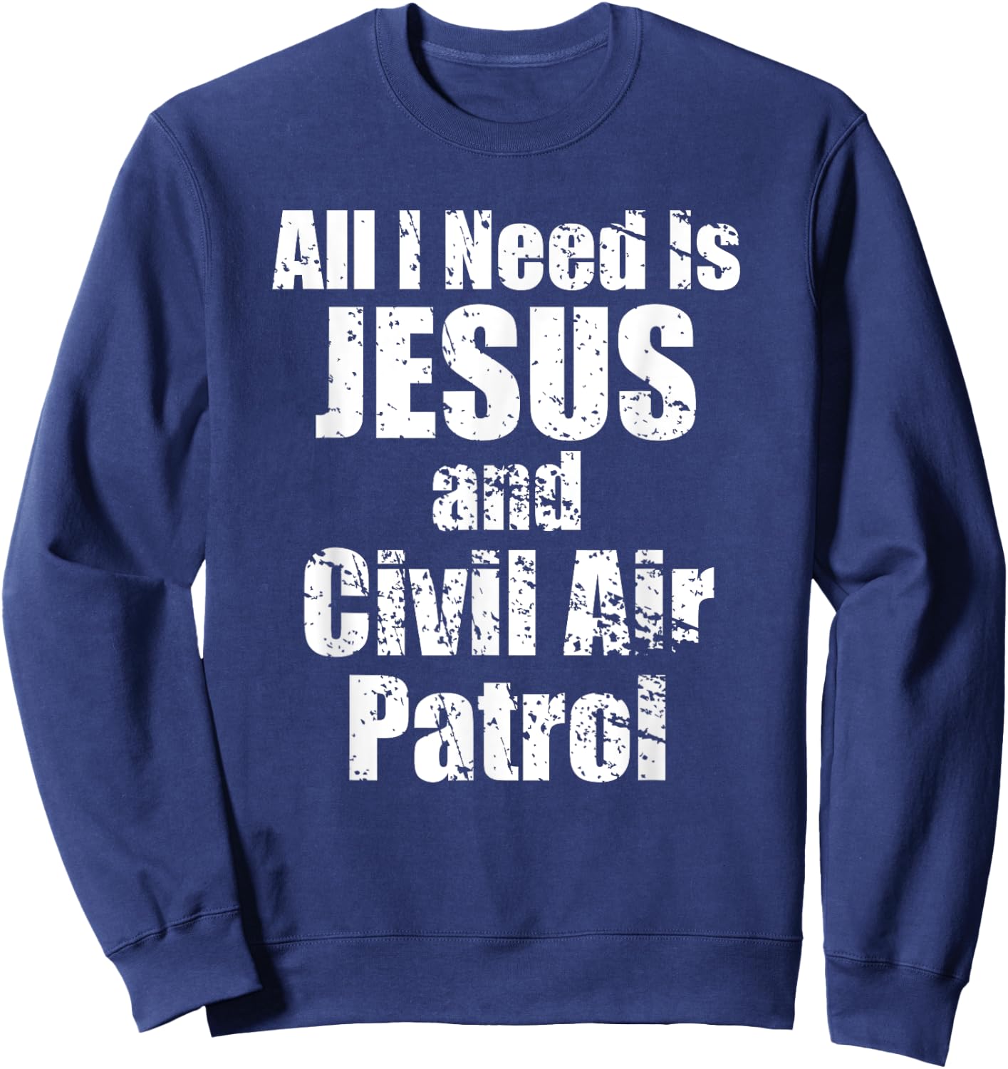 Jesus and Civil Air Patrol Funny for Christian CAP Cadets Sweatshirt - Sweatshirt | Navy