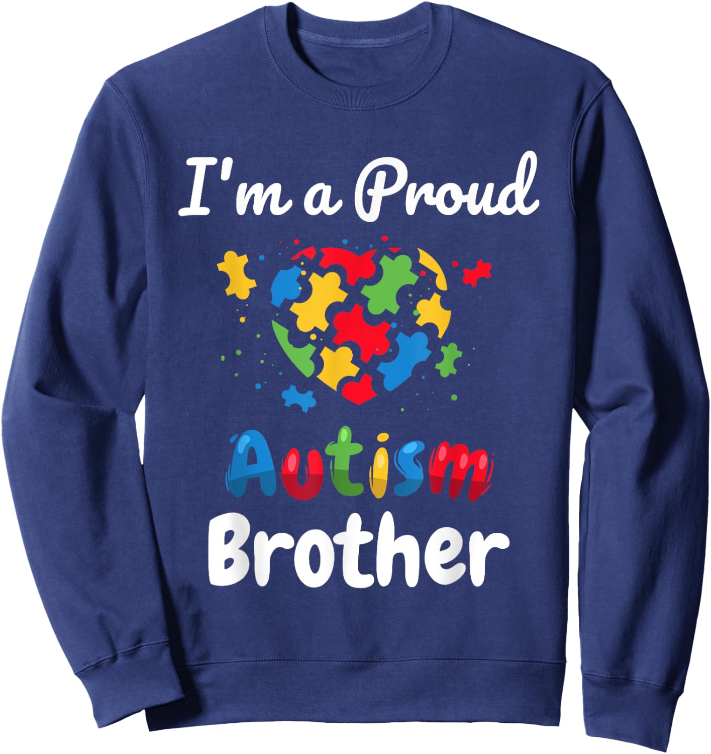 I'm A Proud Autism Brother | Men Boys Heart Gifts Sweatshirt - Sweatshirt | Navy